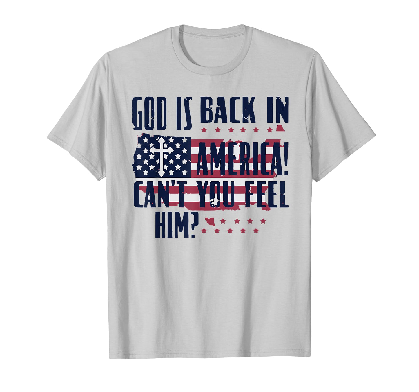 God Is Back In America Can You Feel Him T-Shirt