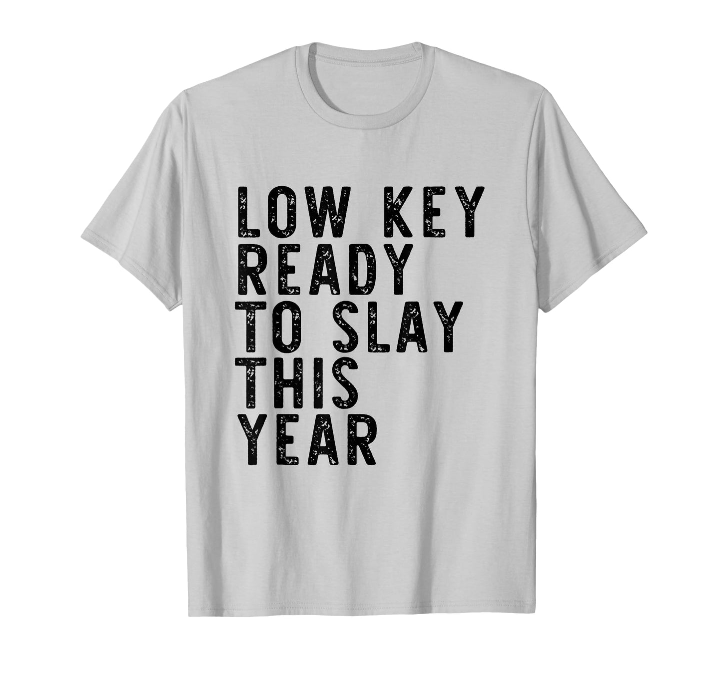 Low Key Ready To Slay This Year Vintage Quote T-Shirt