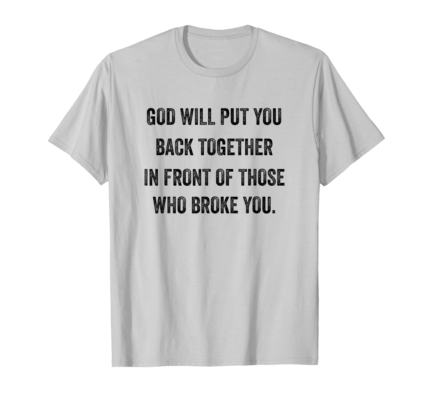 God-Will-Put-You-Back-Together T-Shirt