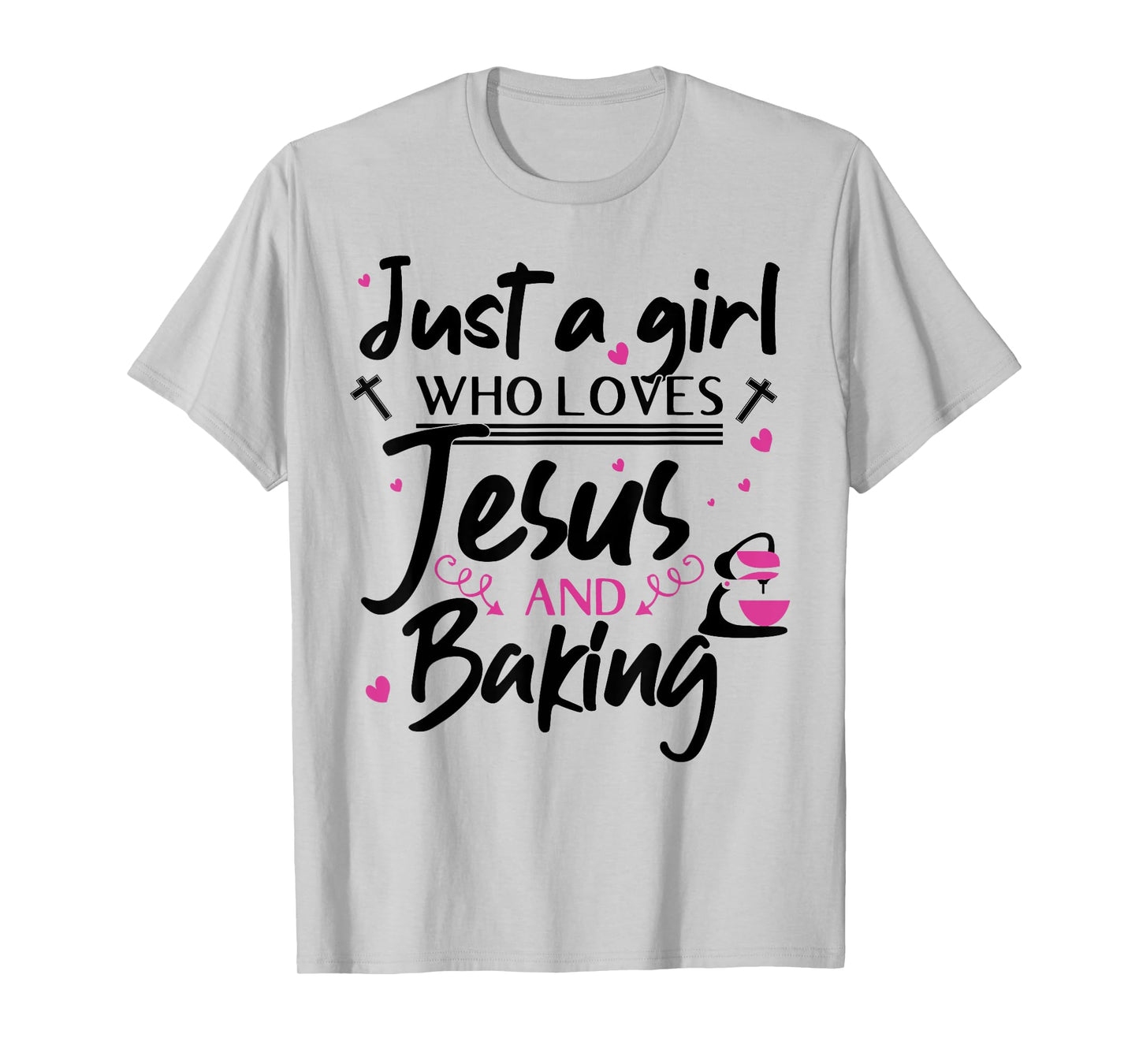 Just A Girl Who Loves Jesus And Baking - Funny Christian T-Shirt