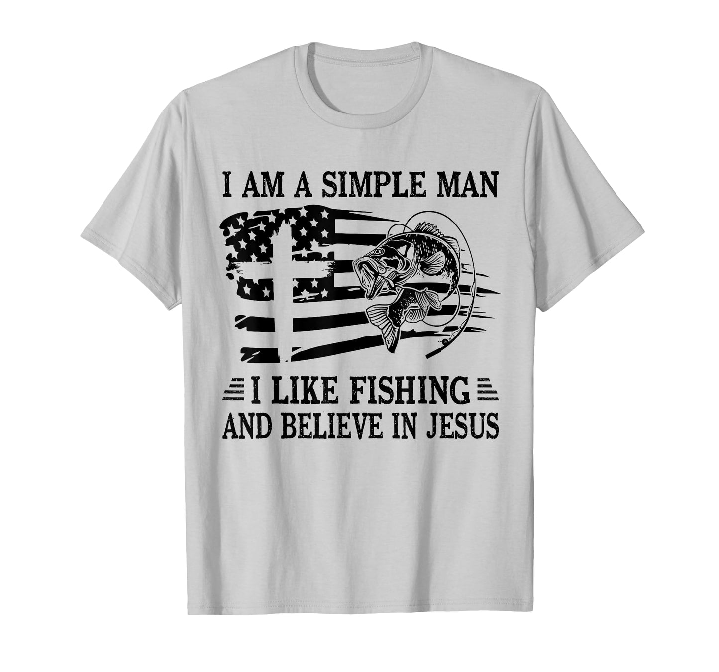 I An A Simple Man I Like Fishing And Believe In Jesus Christ T-Shirt