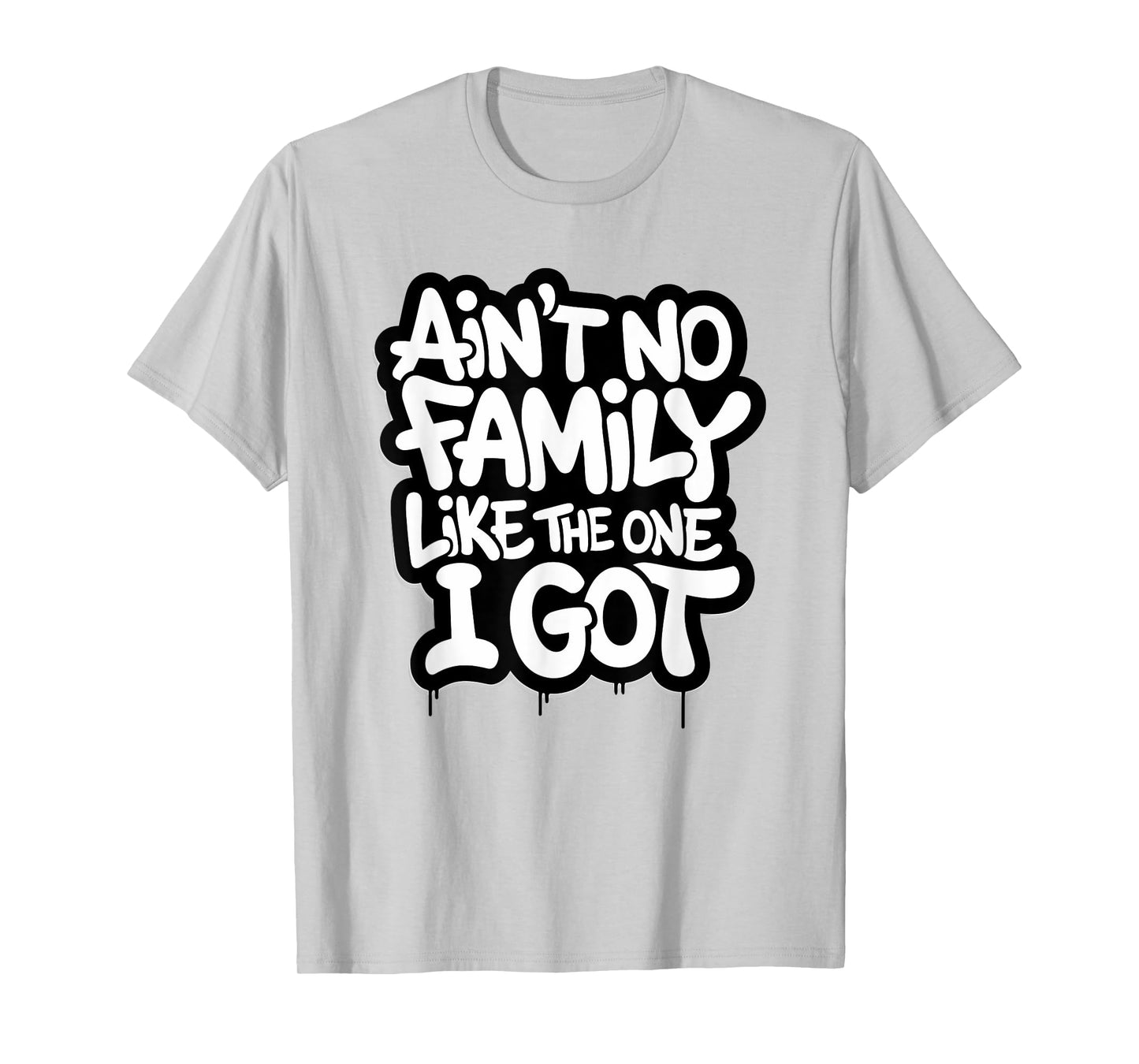 Ain't No Family Like The One I Got Matching Family Reunion T-Shirt