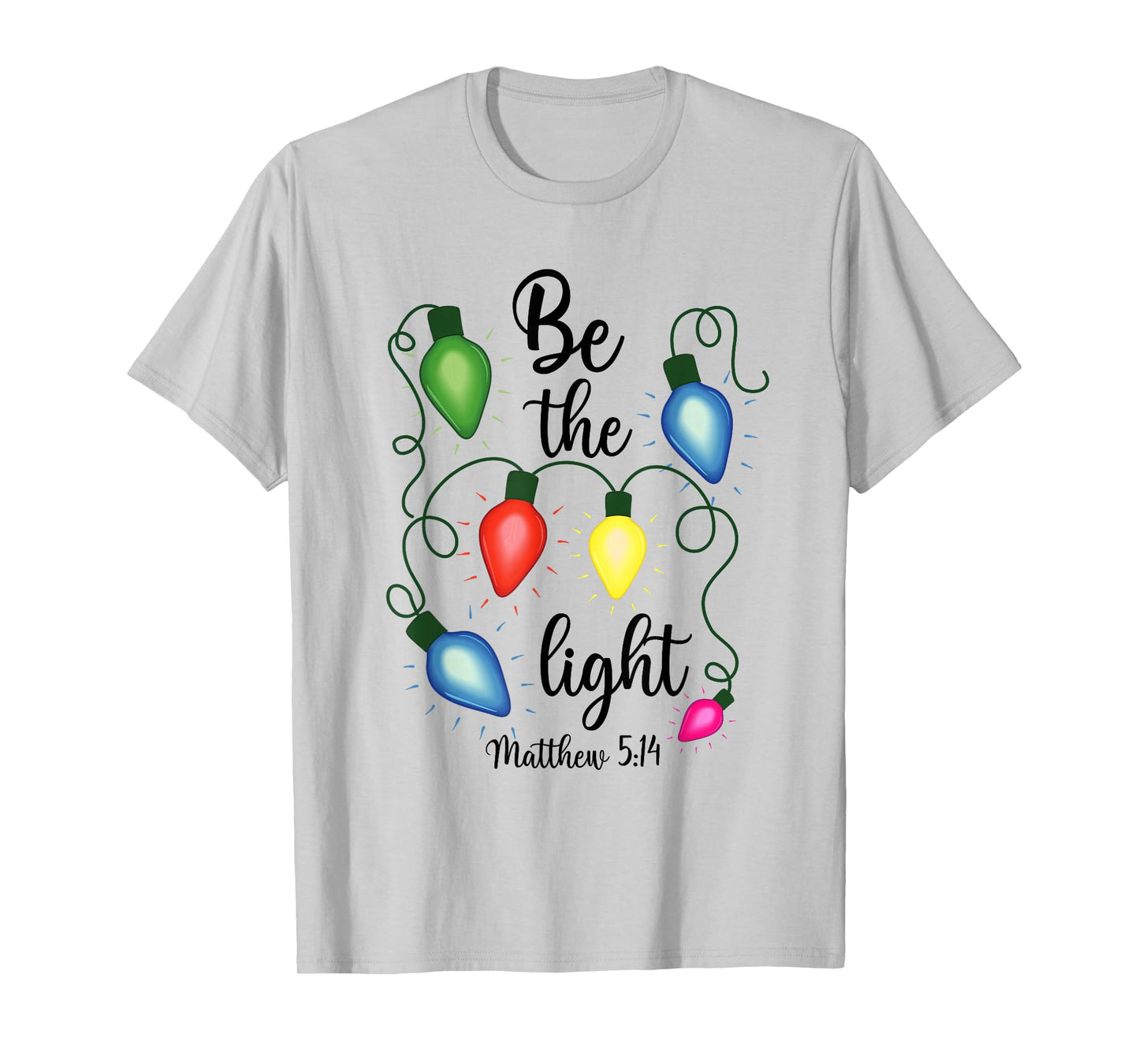 Be The Light Christmas Lights Matthew 5:14 Bible Christian T-Shirt