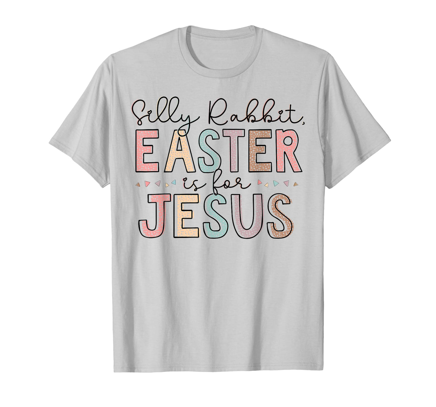 Silly Rabbit Easter Is For Jesus Kids Boys Girls Funny T-Shirt
