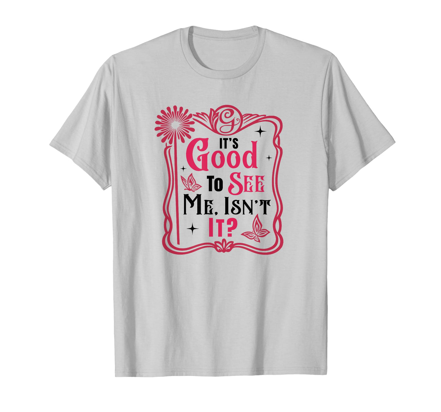It’s Good To See Me, Isn’t It? - Pink Frame Retro Design T-Shirt