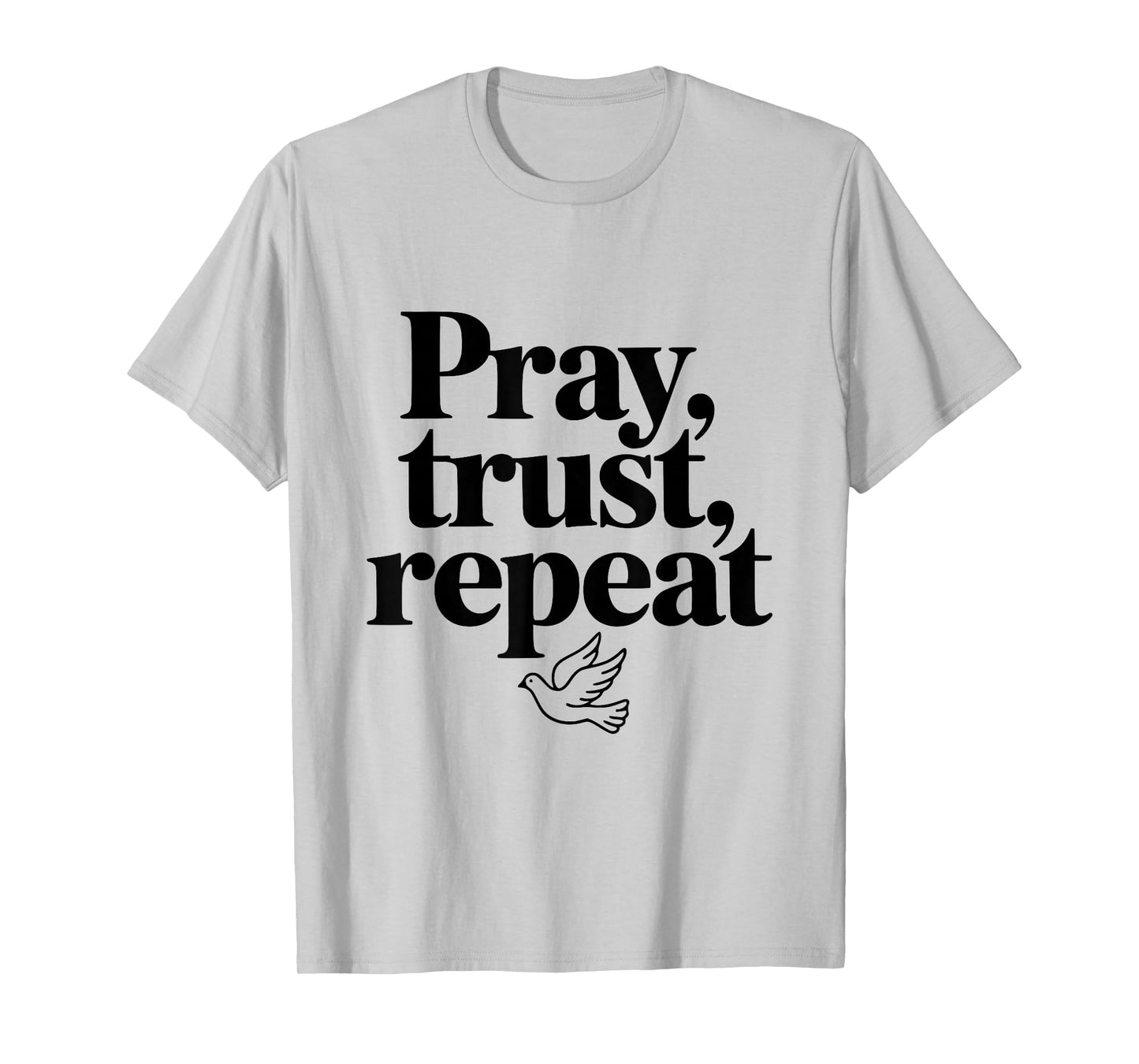 Pray Trust Repeat Dove Inspirational Quote T-Shirt