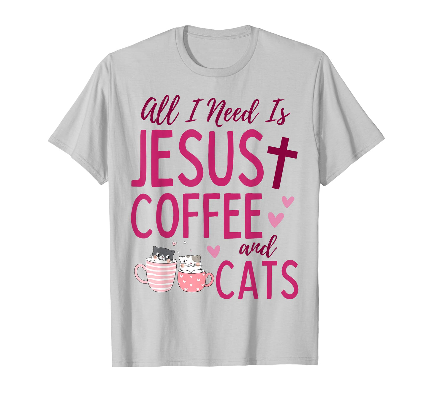 All I Need Is Jesus, Coffee, and Cats Christian Funny Cute T-Shirt