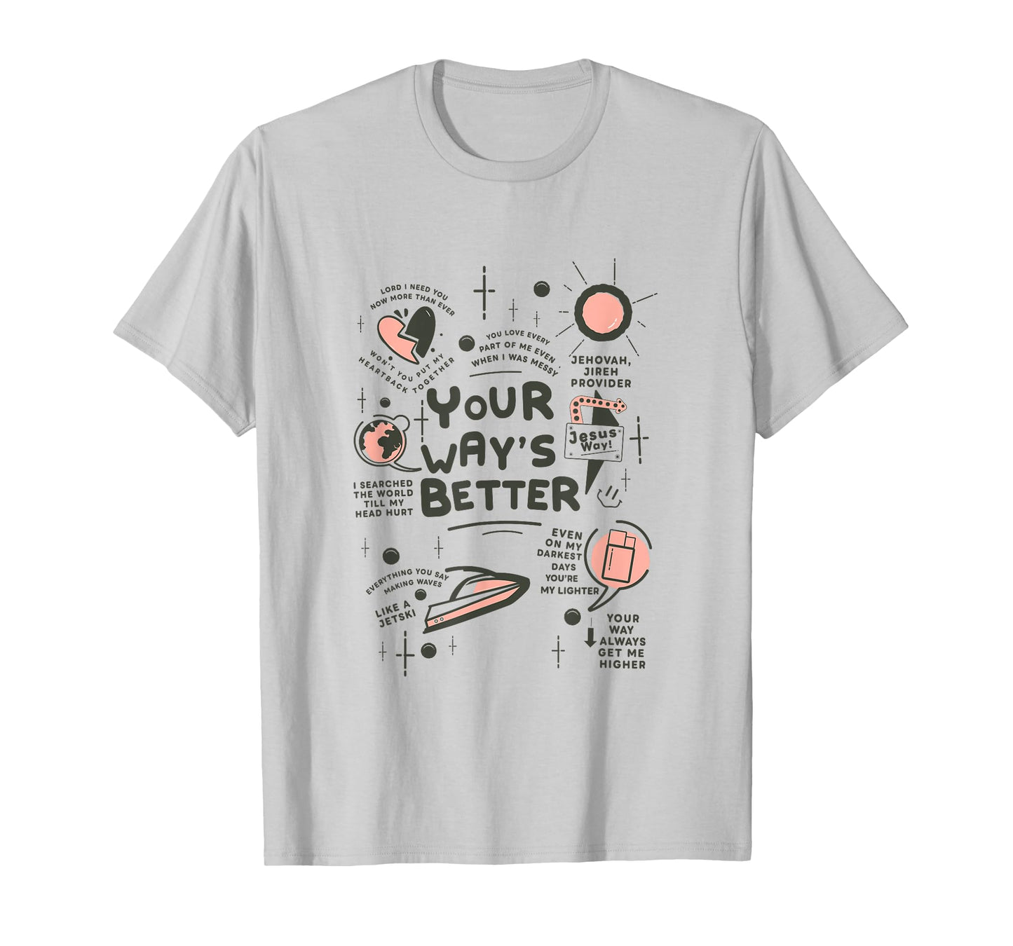 Your Way’s Better Bible Verse Jesus Way Faith Bless God T-Shirt