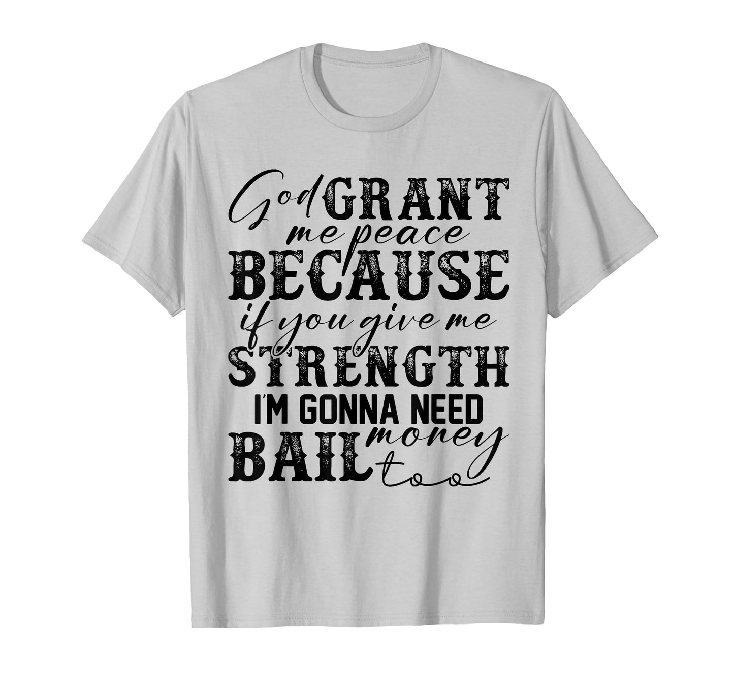 God Grant Me Peace Strength Funny Christian Faith Jesus T-Shirt