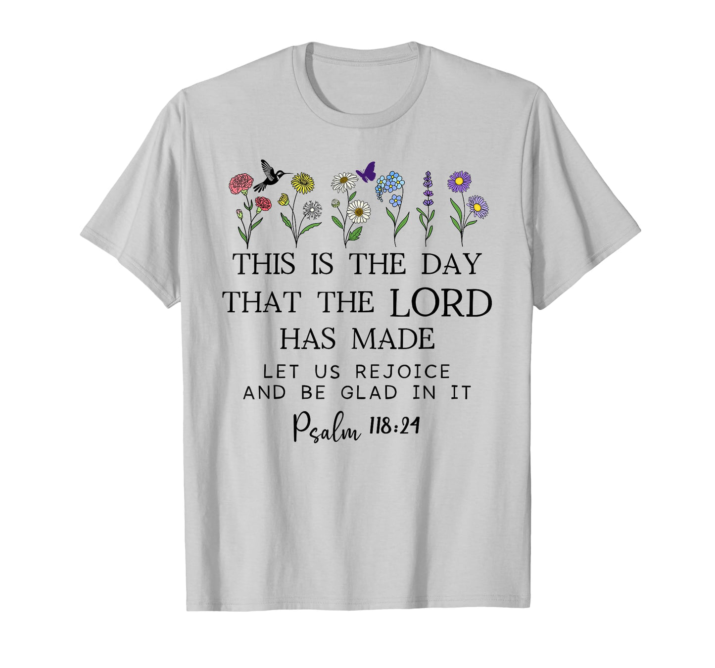 This is the Day The Lord Has Made Sign Rejoice Psalm 118:24 T-Shirt