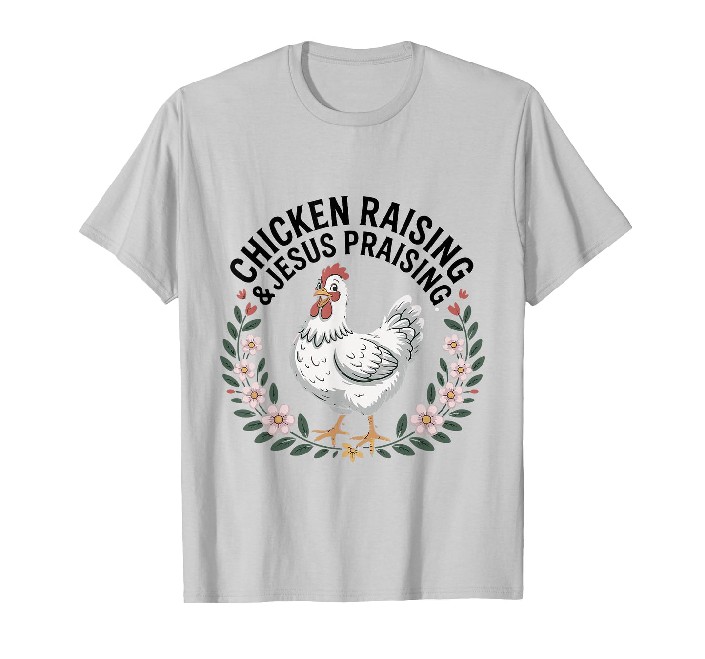 Chicken Raising & Jesus Praising Shirt Men Women T-Shirt