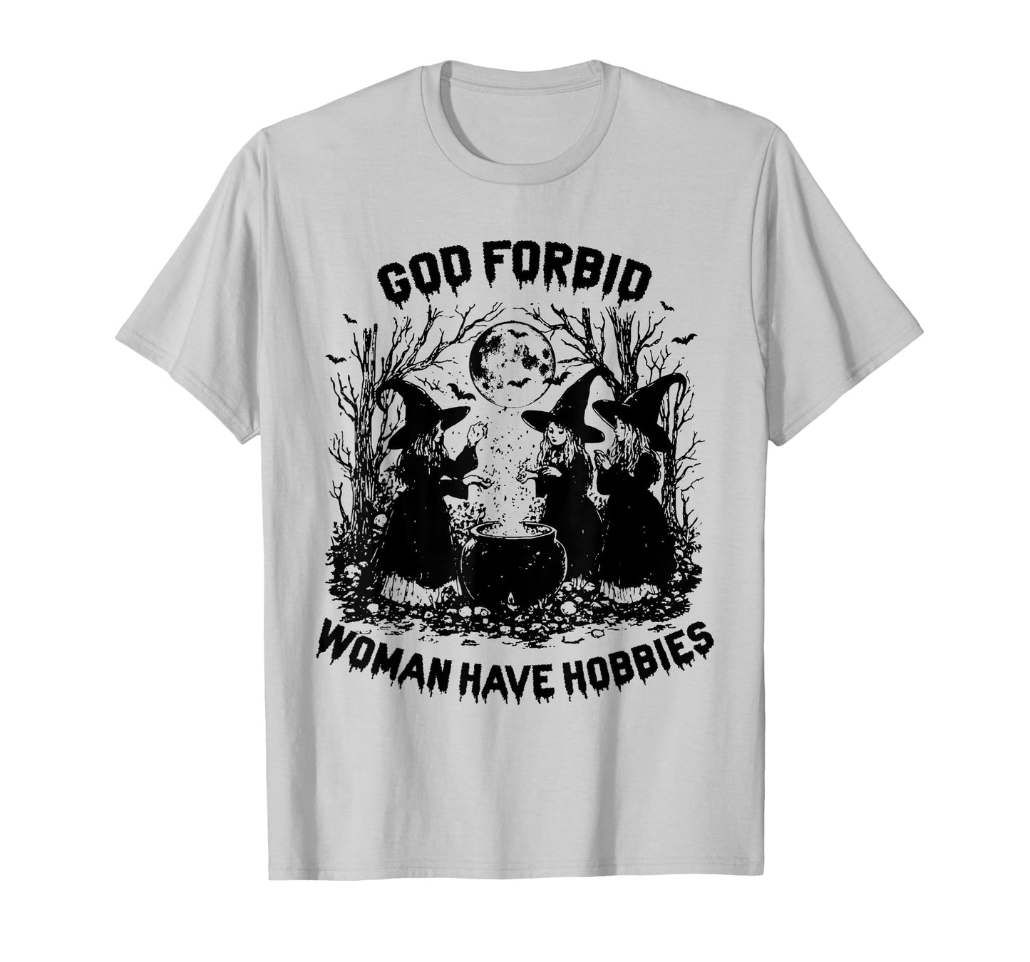 God Forbid Women Have Hobbies Halloween Spooky Season Witch T-Shirt