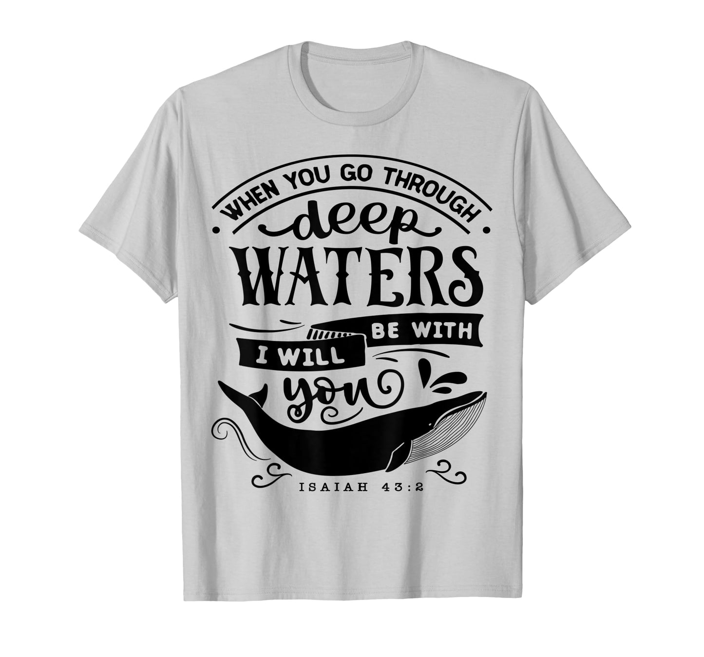 When you go through deep waters i will be with you Religious T-Shirt