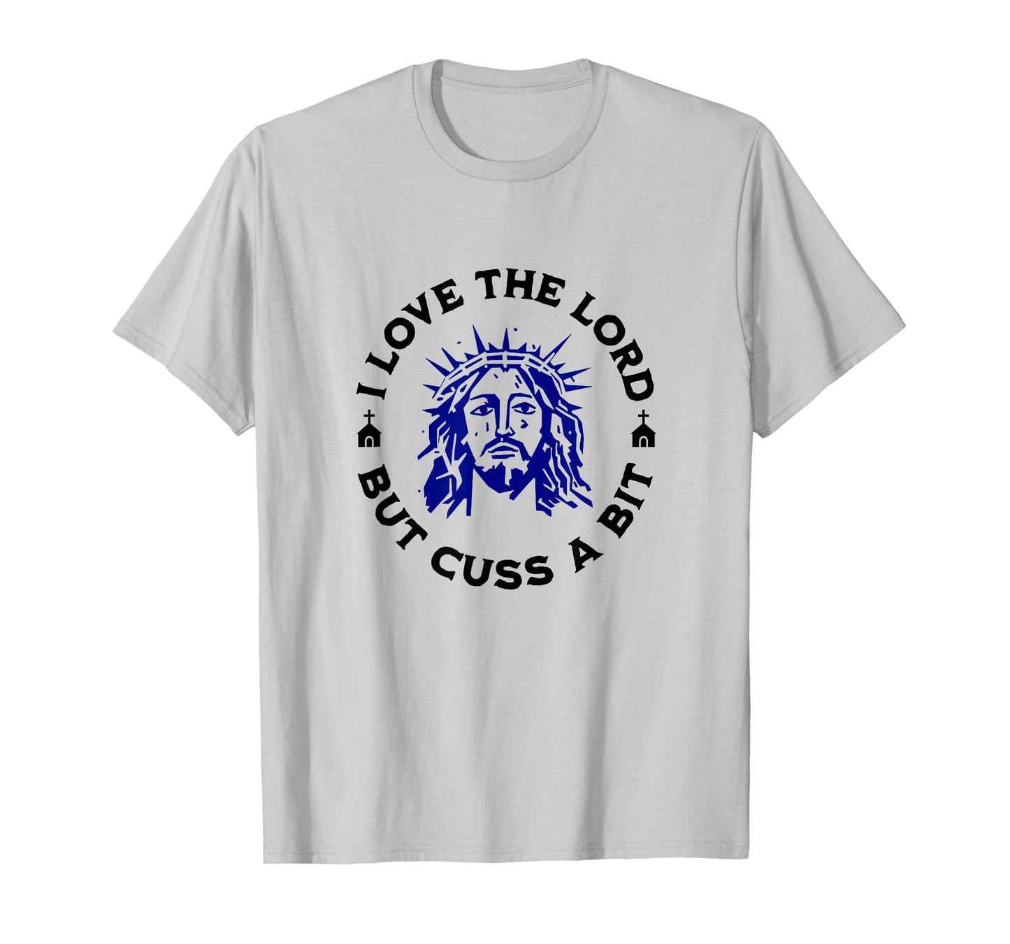 I Love the Lord but Cuss, Curse Swear Funny Jesus Graphic T-Shirt