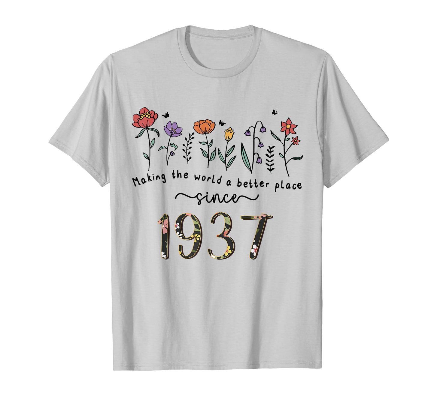 88th Birthday Making The World A Better Place Since 1937 T-Shirt