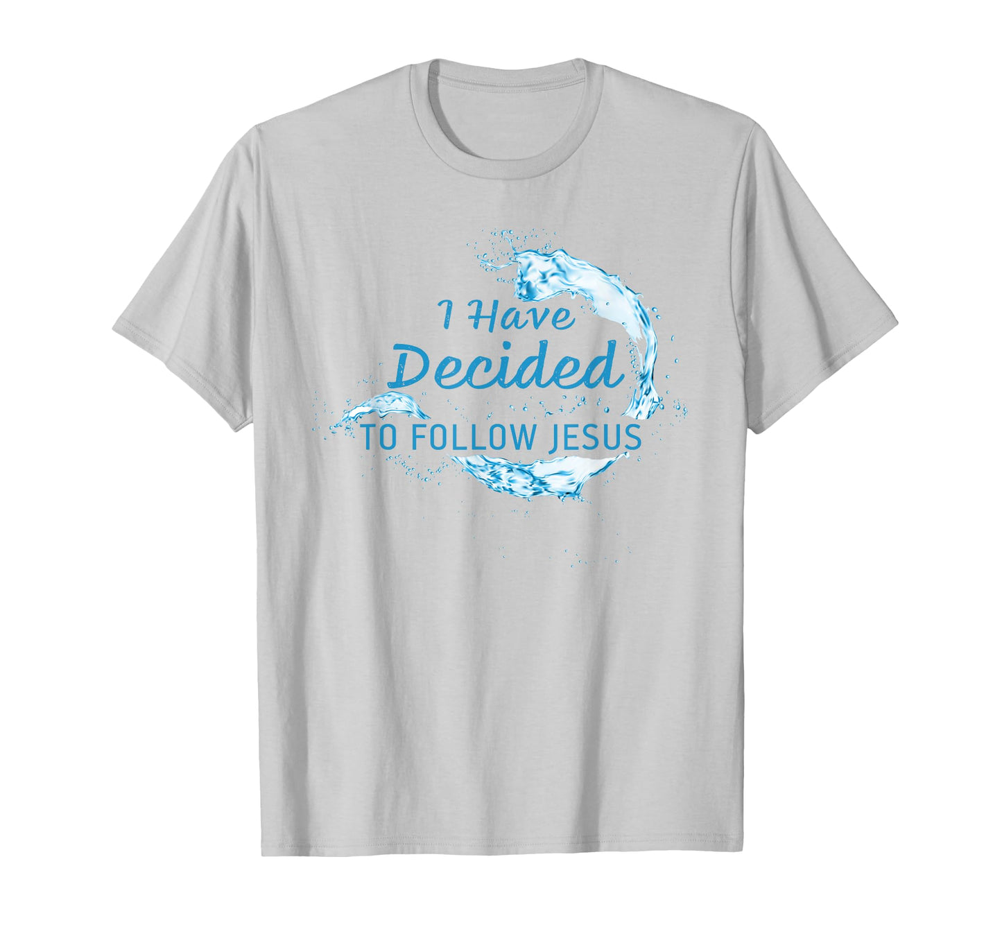 I have Decided to Follow Jesus: Christian Faith Baptism T-Shirt