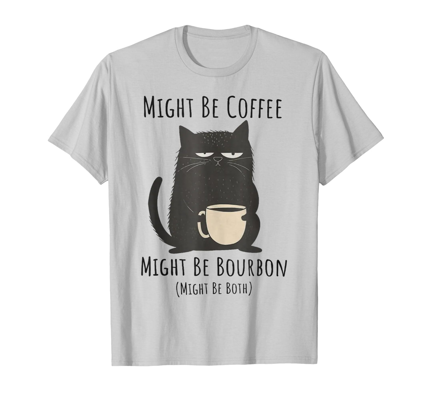 Might Be Coffee Might Be Bourbon Funny Cat Drinking Men Women T-Shirt