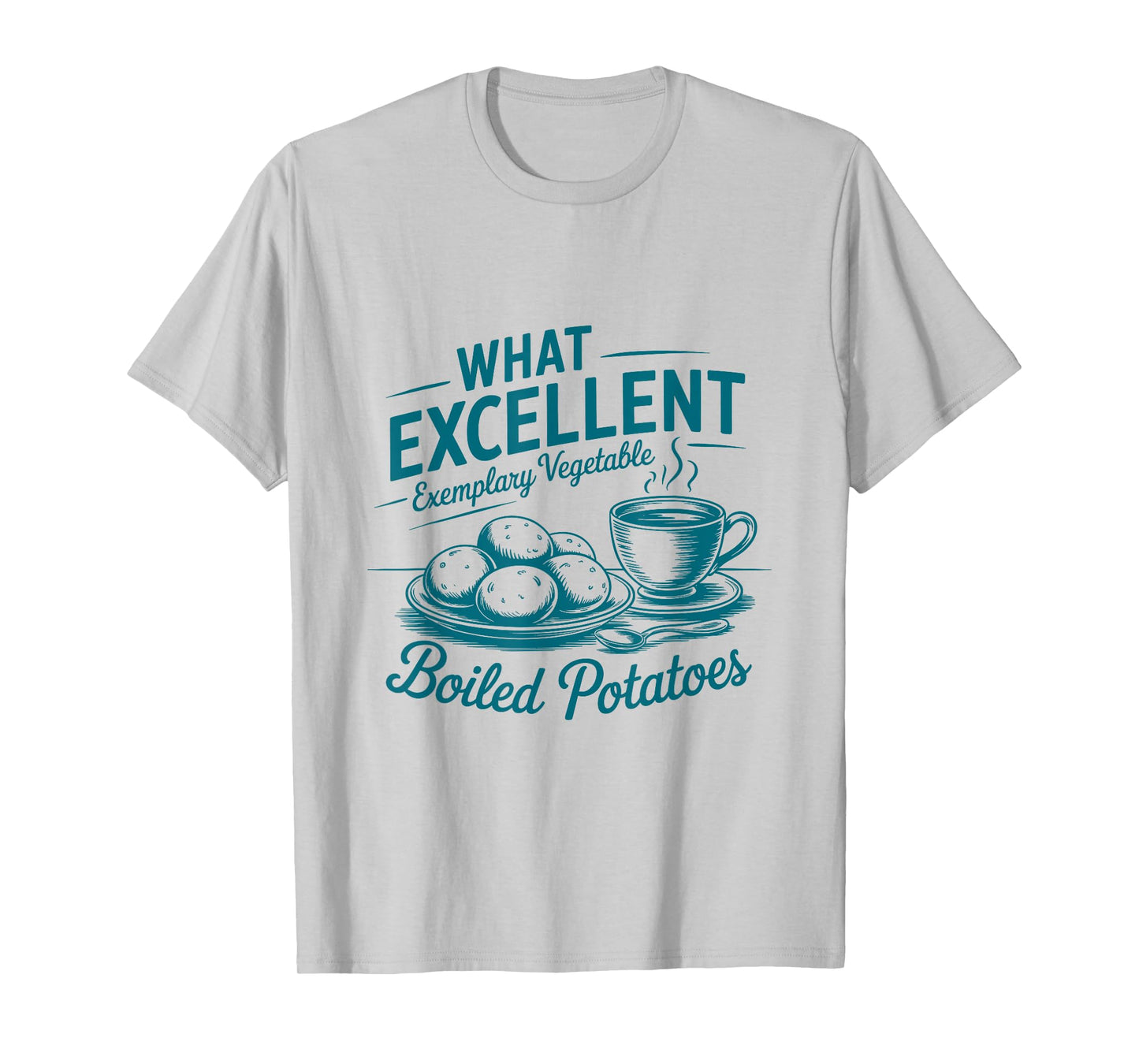Pride And Prejudice Books What Excellent Boiled Potatoes T-Shirt