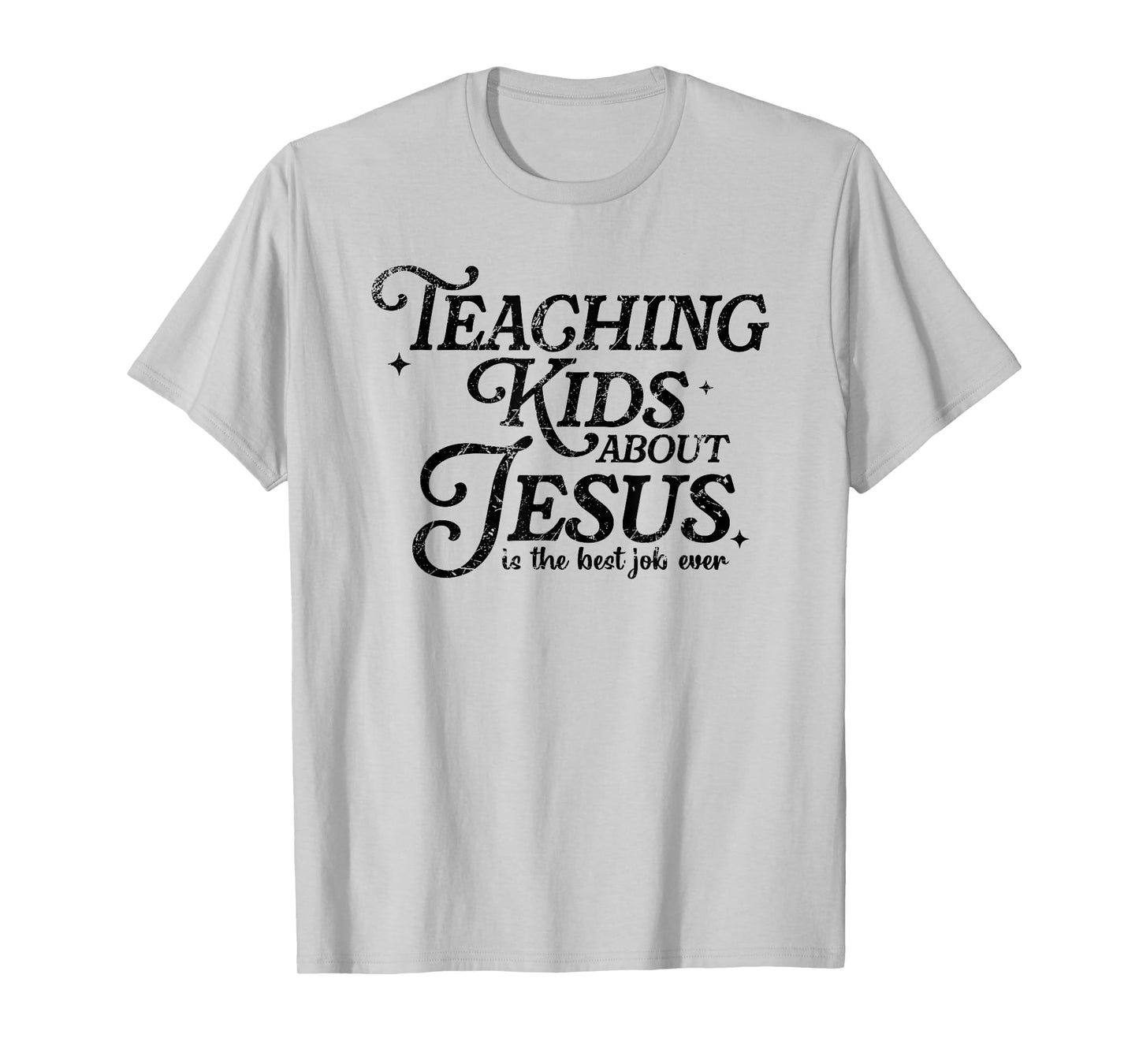 Teaching Kids About Jesus Is The Best Job Ever T-Shirt