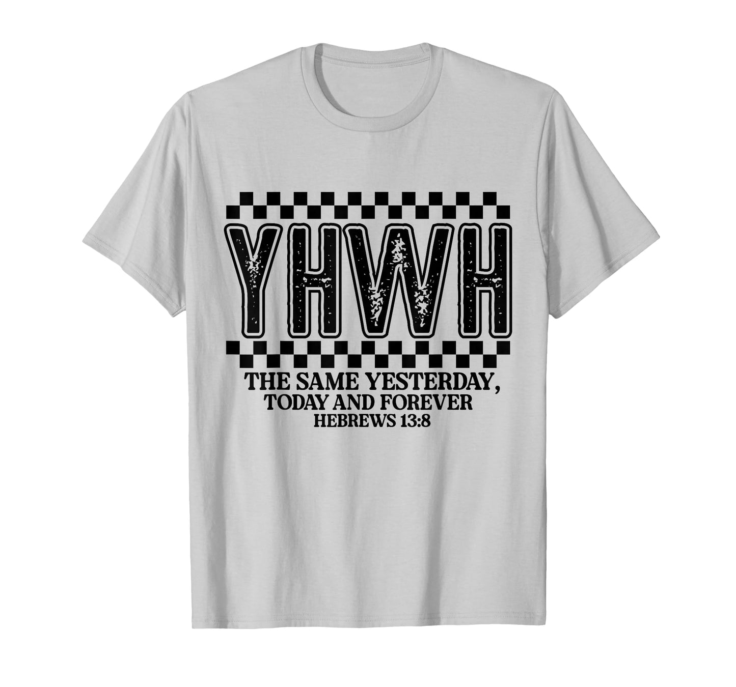 YHWH Hebrews 13:8 Bible Verse - Christian God Yahweh T-Shirt