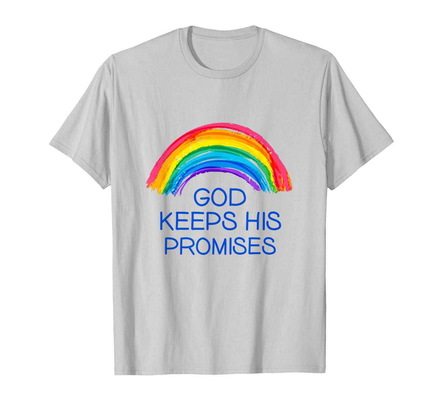 God Keeps His Promises Rainbow Colors faith And Trust In God T-Shirt