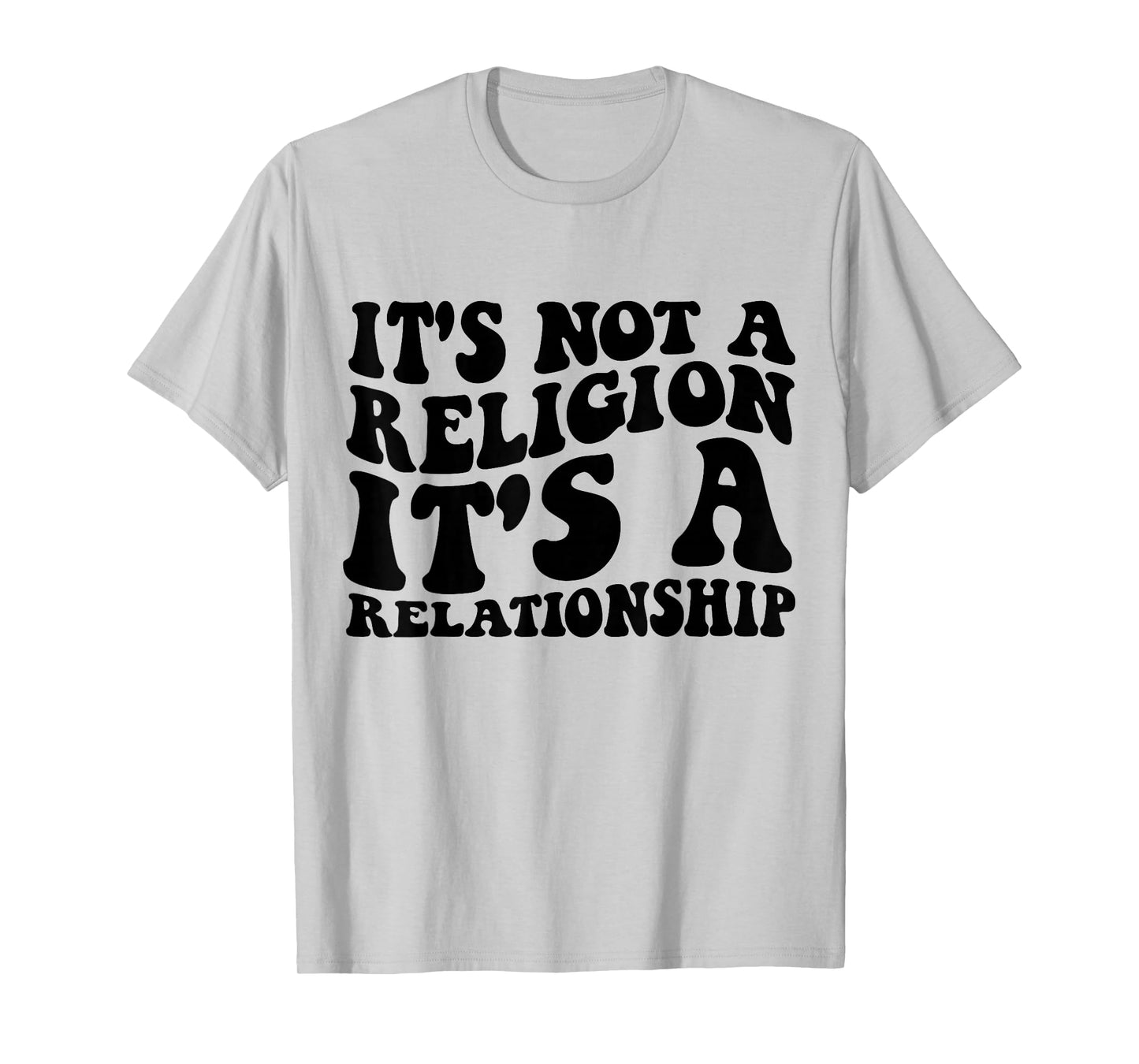 Jesus It's Not a Religion It's a Relationship Shirt T-Shirt