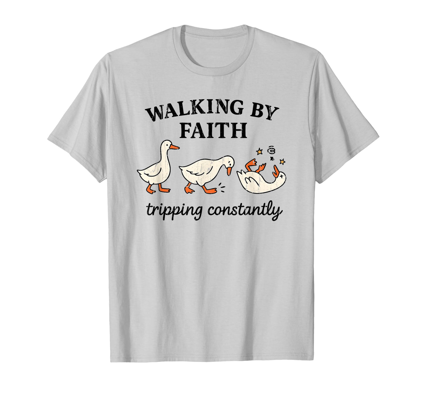 Walking by Faith Tripping Constantly, Funny Christian Duck T-Shirt