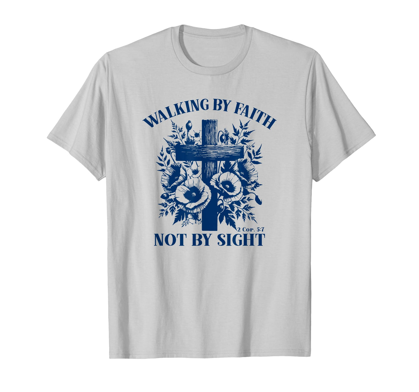Walking By Faith Not By Sight Bible Verse Gift T-Shirt