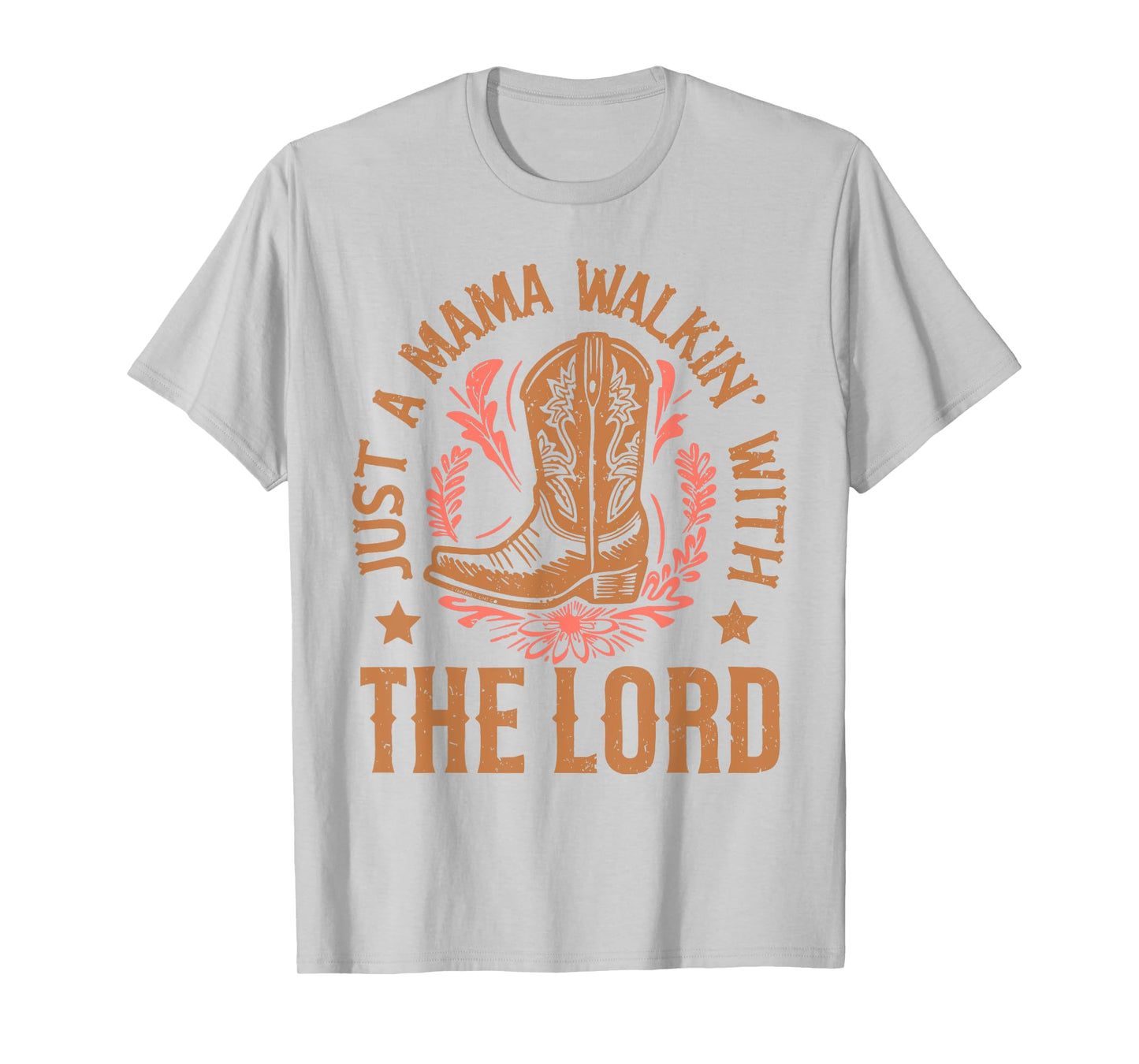 Just A Mama Walking With Lord Western Mom Cowgirl Christian T-Shirt