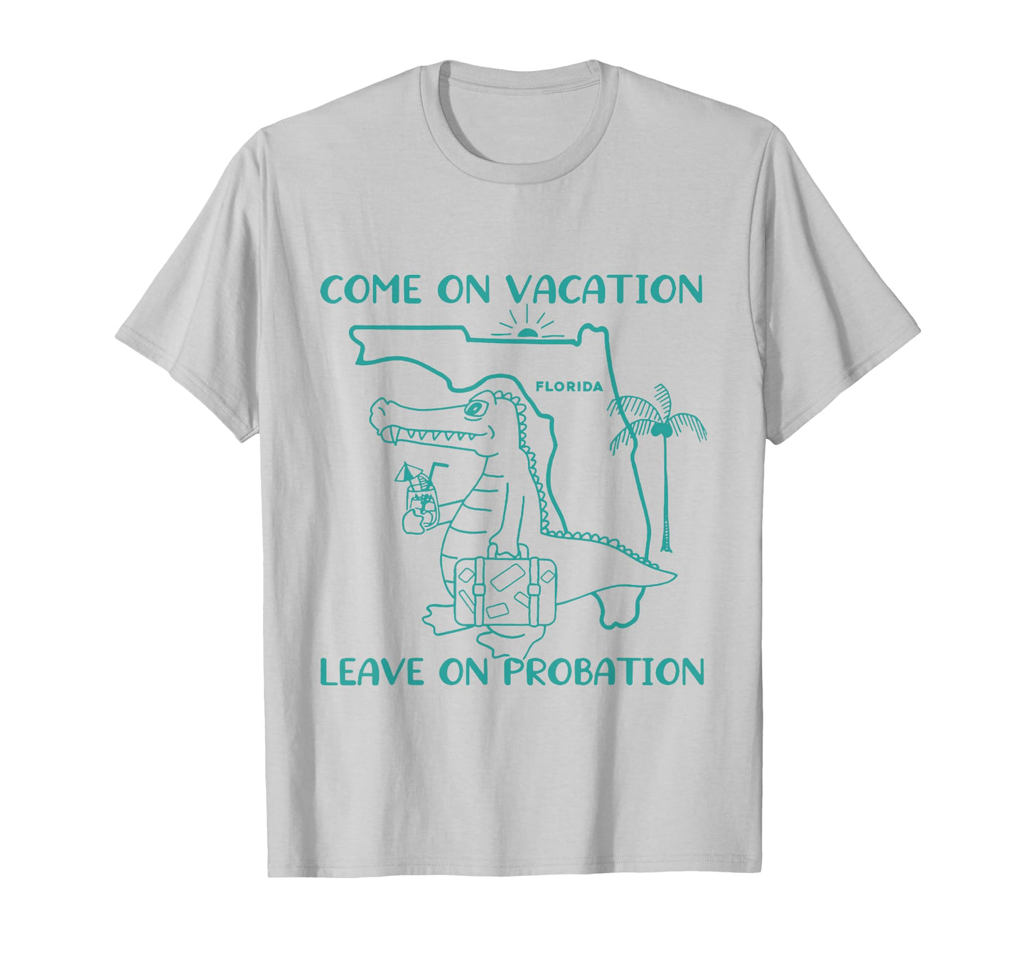 Come On Vacation Leave On Probation Funny Florida Vacation T-Shirt