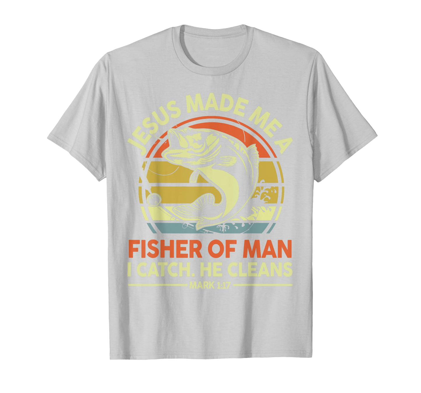 Christian Fishing Jesus Made Me Fisher Of Man Funny Bass Dad T-Shirt