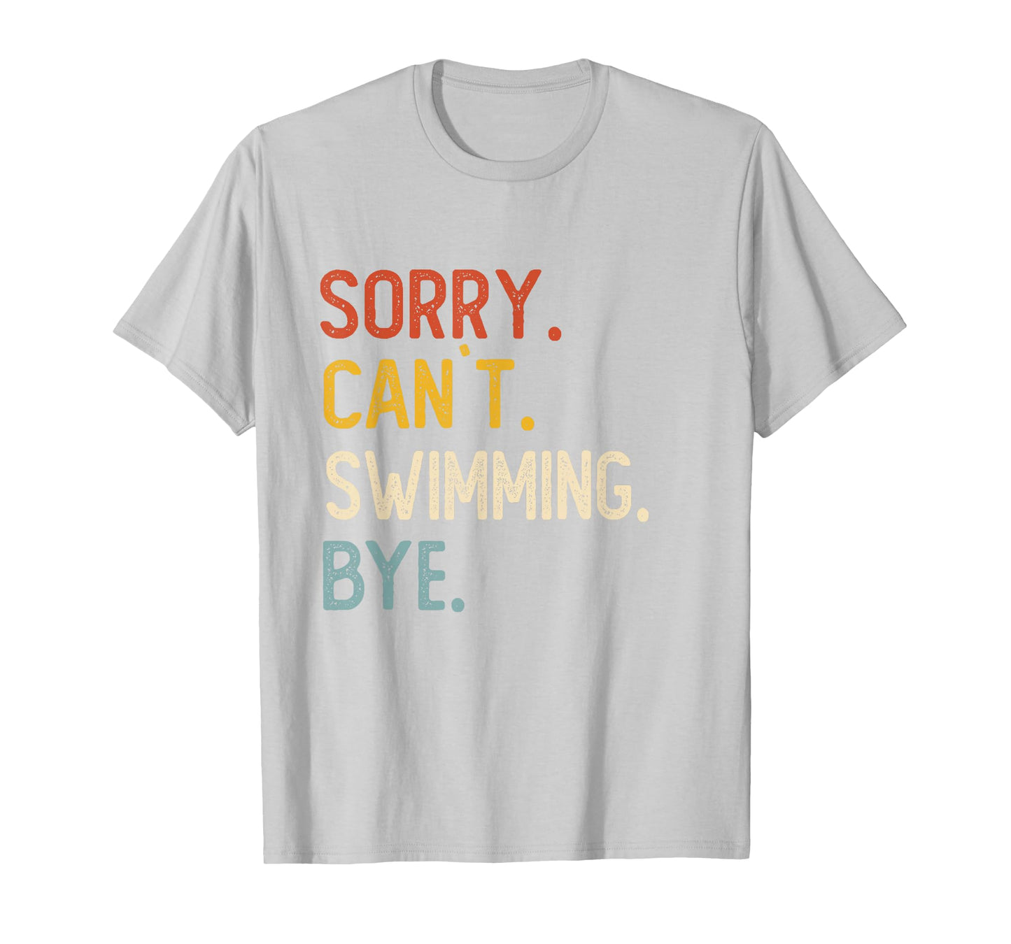 Sorry Can't Swimming Bye Shirts Funny Swimming Lovers T-Shirt