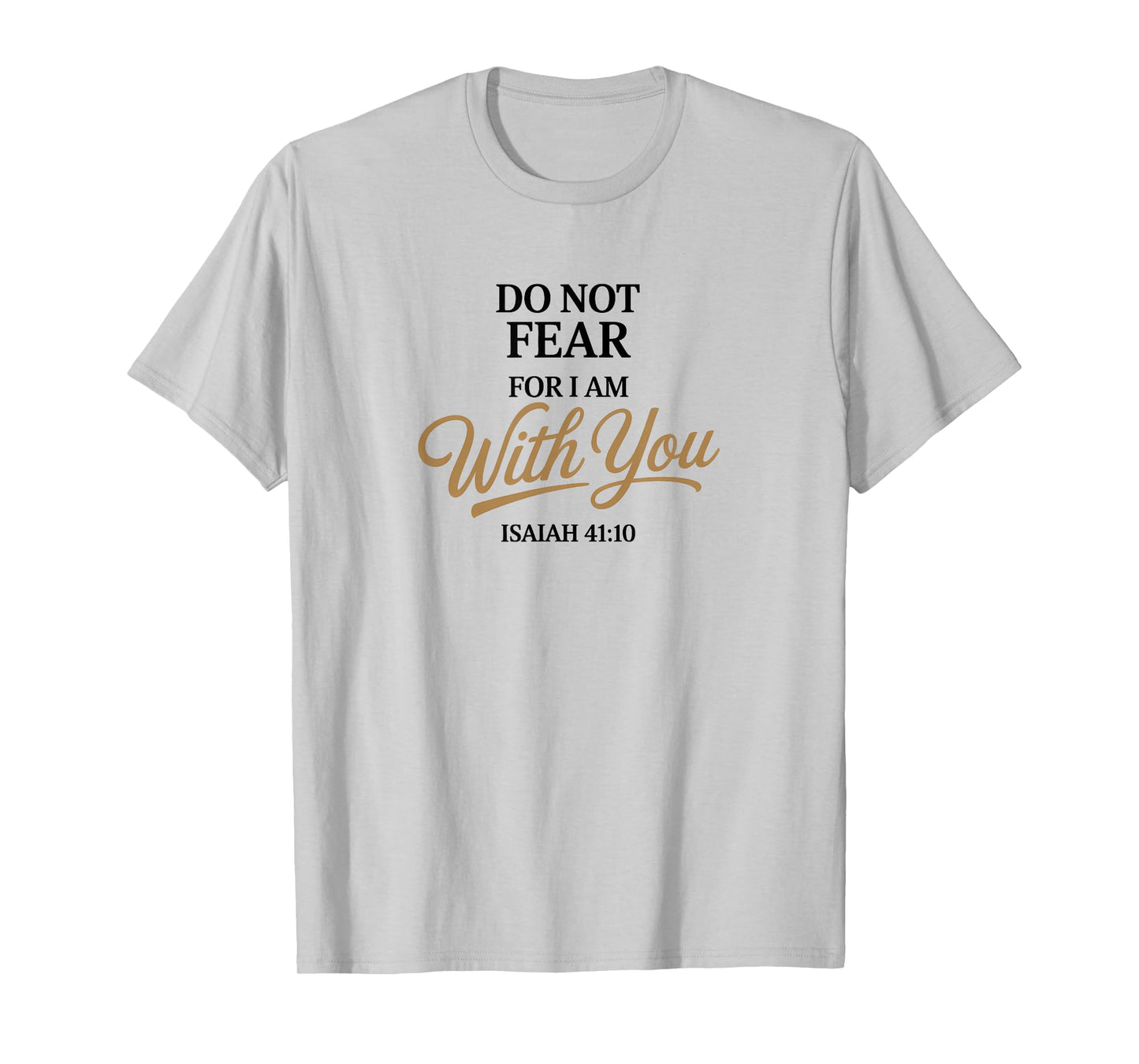 Bible Verse Isaiah 41:10 Christian Quote T-Shirt