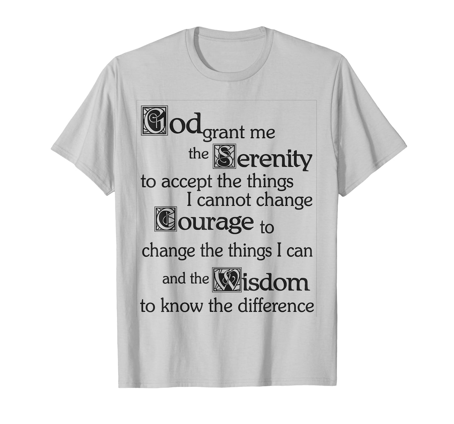 Serenity Prayer - God Grant me the Serenity, Courage, Wisdom T-Shirt