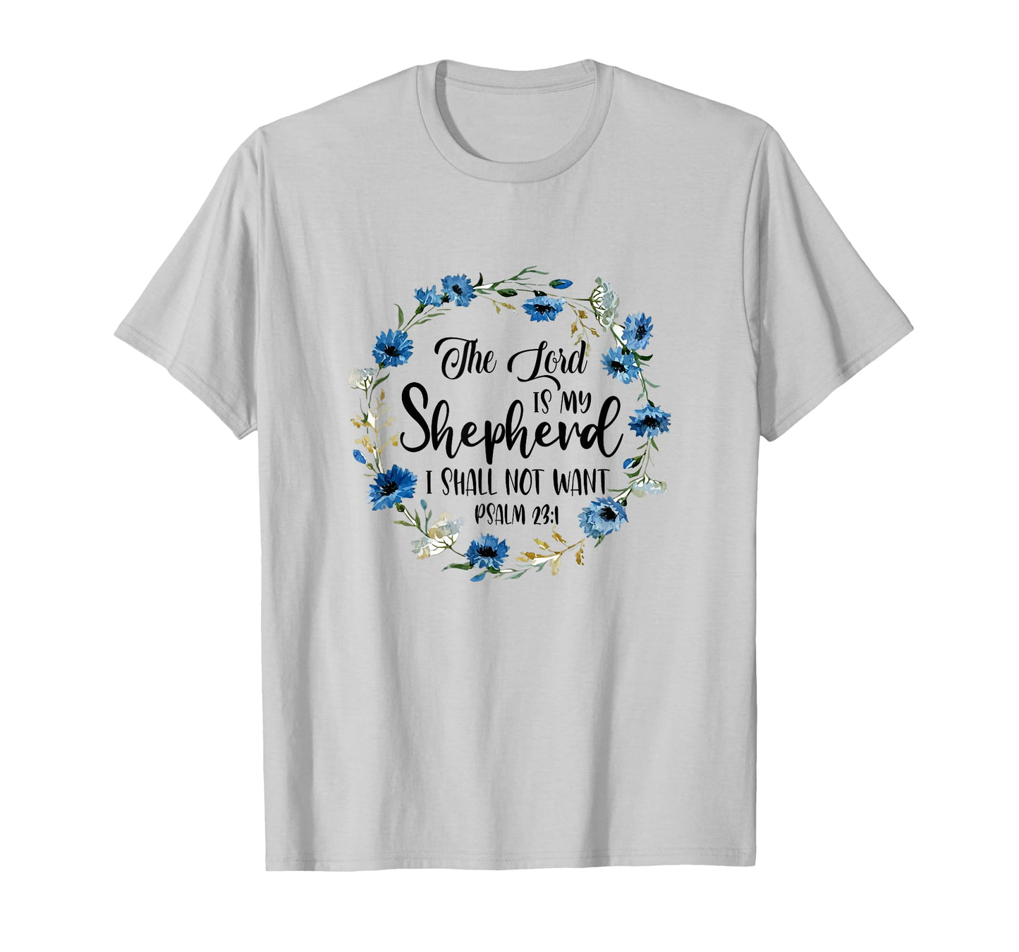 The Lord Is My Shepherd I Shall Not Want Christian Faith T-Shirt
