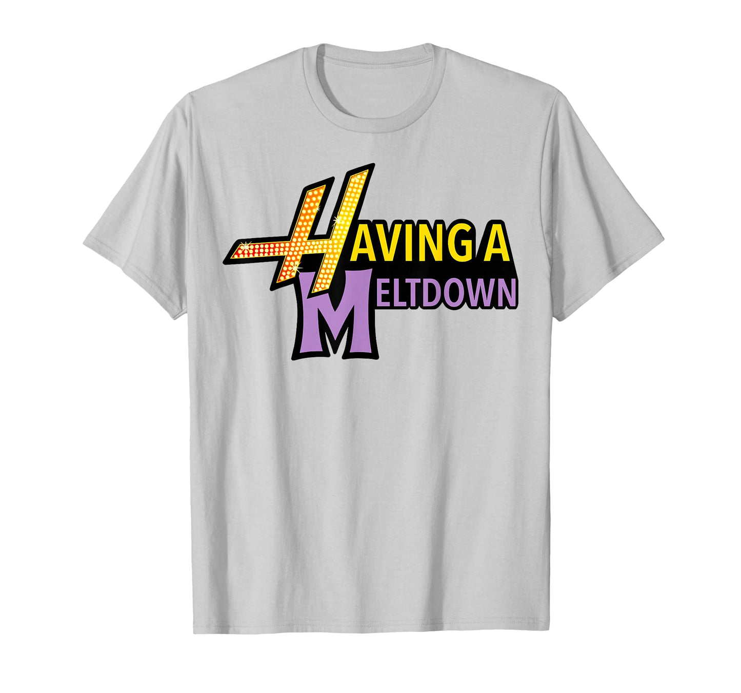 Having A Meltdown Shirt Funny Retro Having A Meltdown Quote T-Shirt