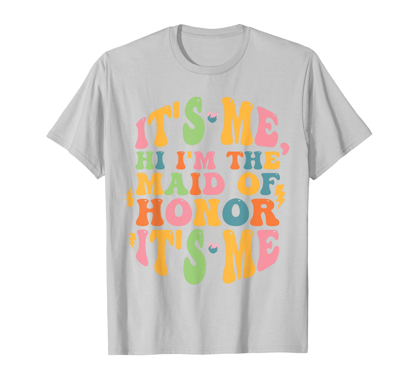 It's Me Hi, I'm The Maid Of Honor It's Me T-Shirt