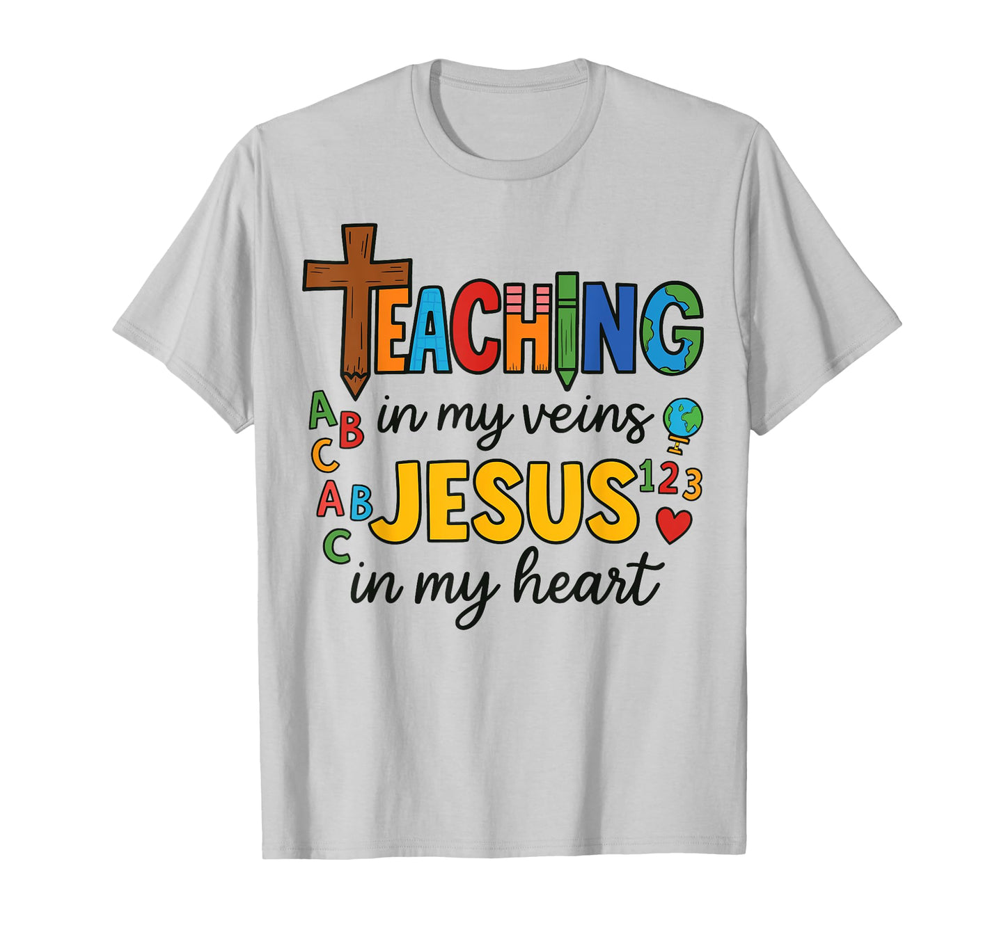 Teaching In My Veins Jesus In My Heart Christian Teacher T-Shirt