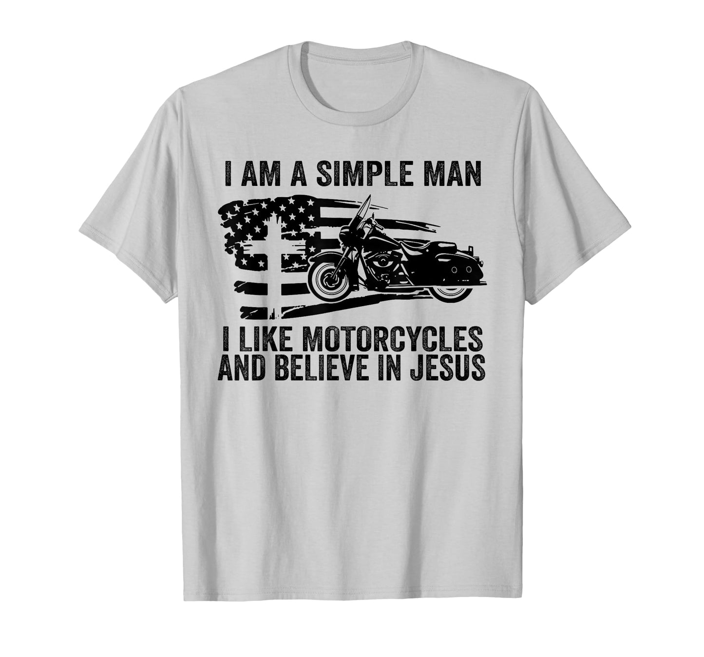 I am simple I like motorcycles and believe in Jesus T-Shirt