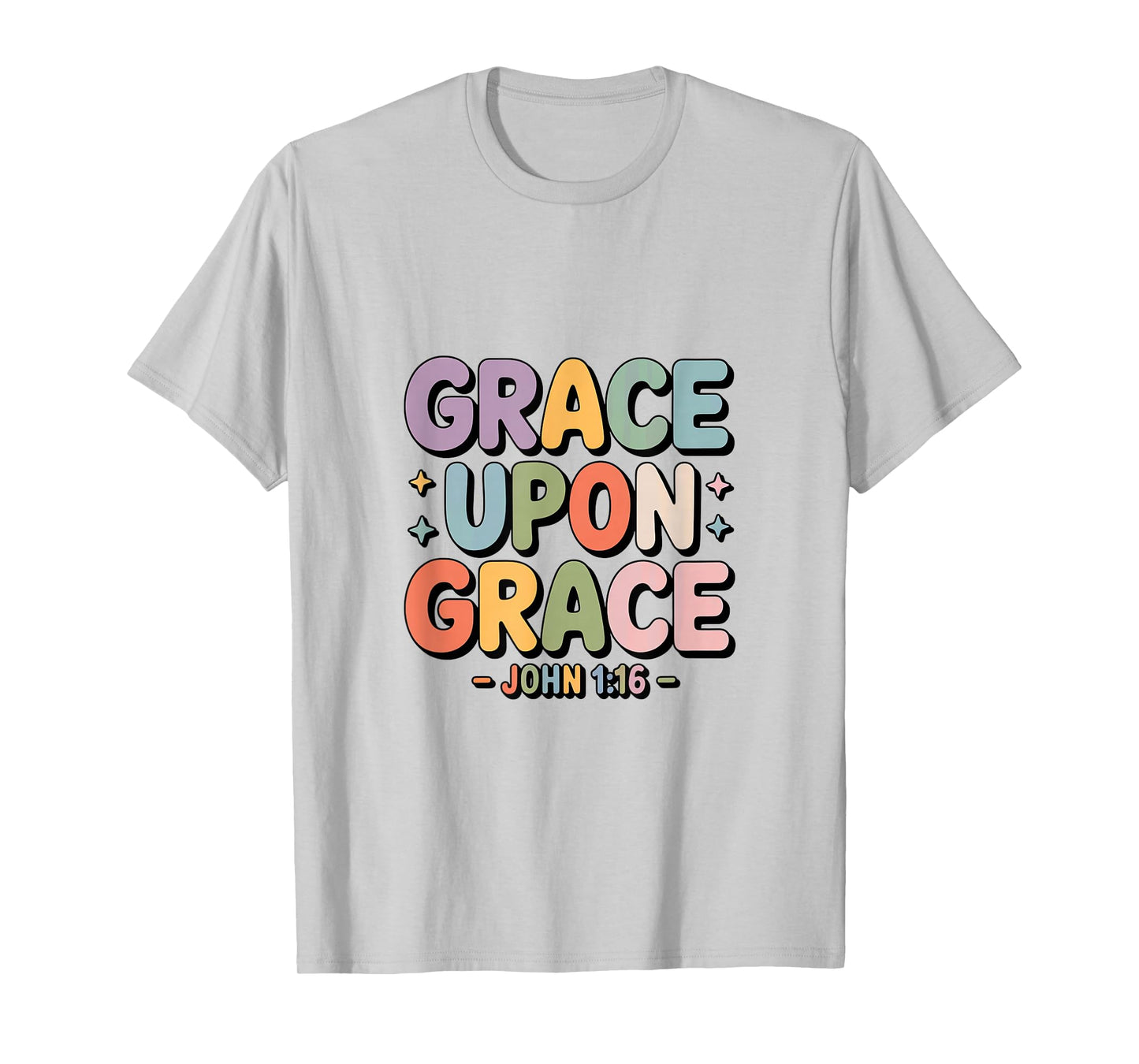 Grace Upon Grace John 1 16 Christian Bible Verse T-Shirt