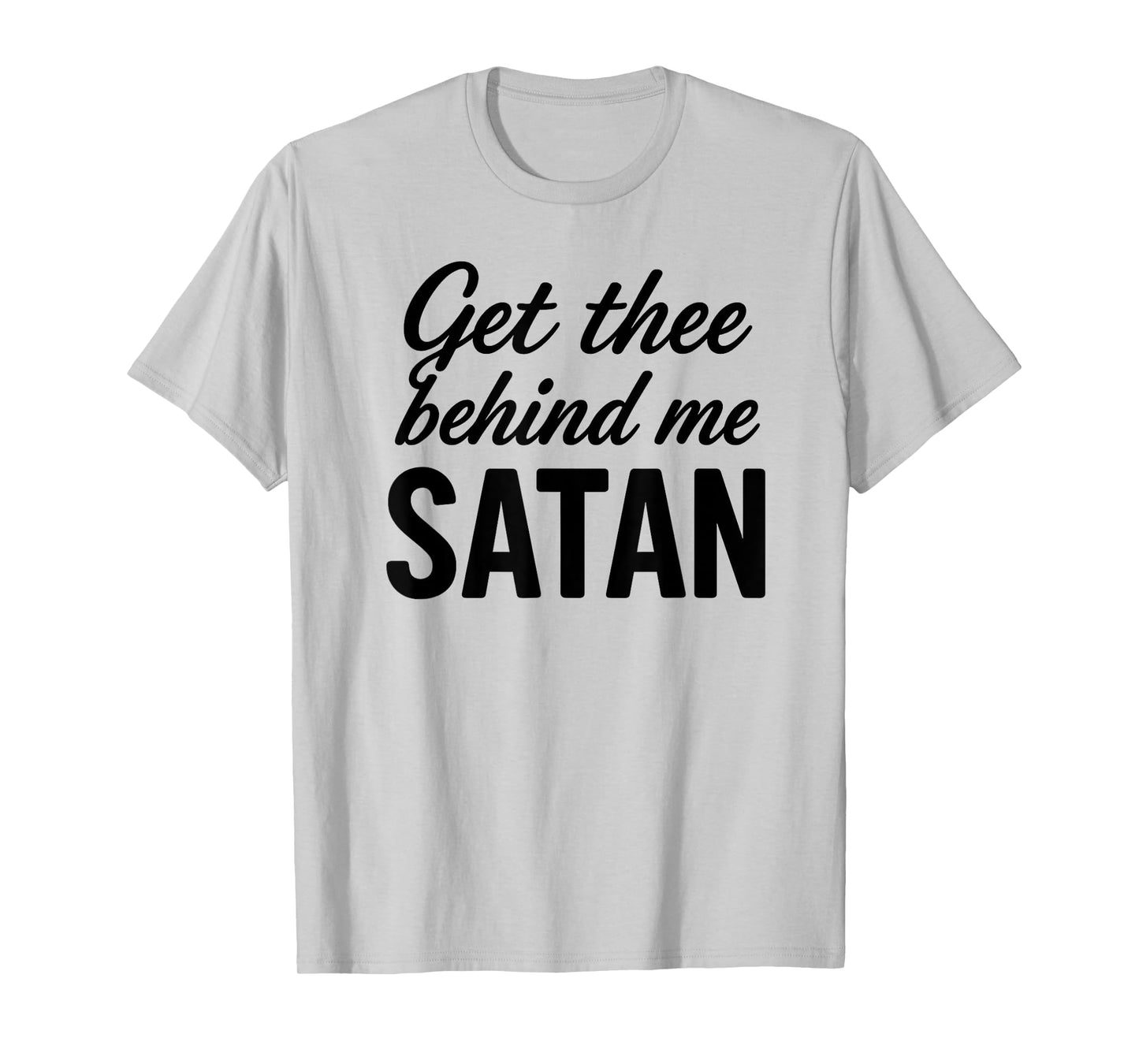 Get Thee Behind Me Satan Bold Christian Faith Women T-Shirt