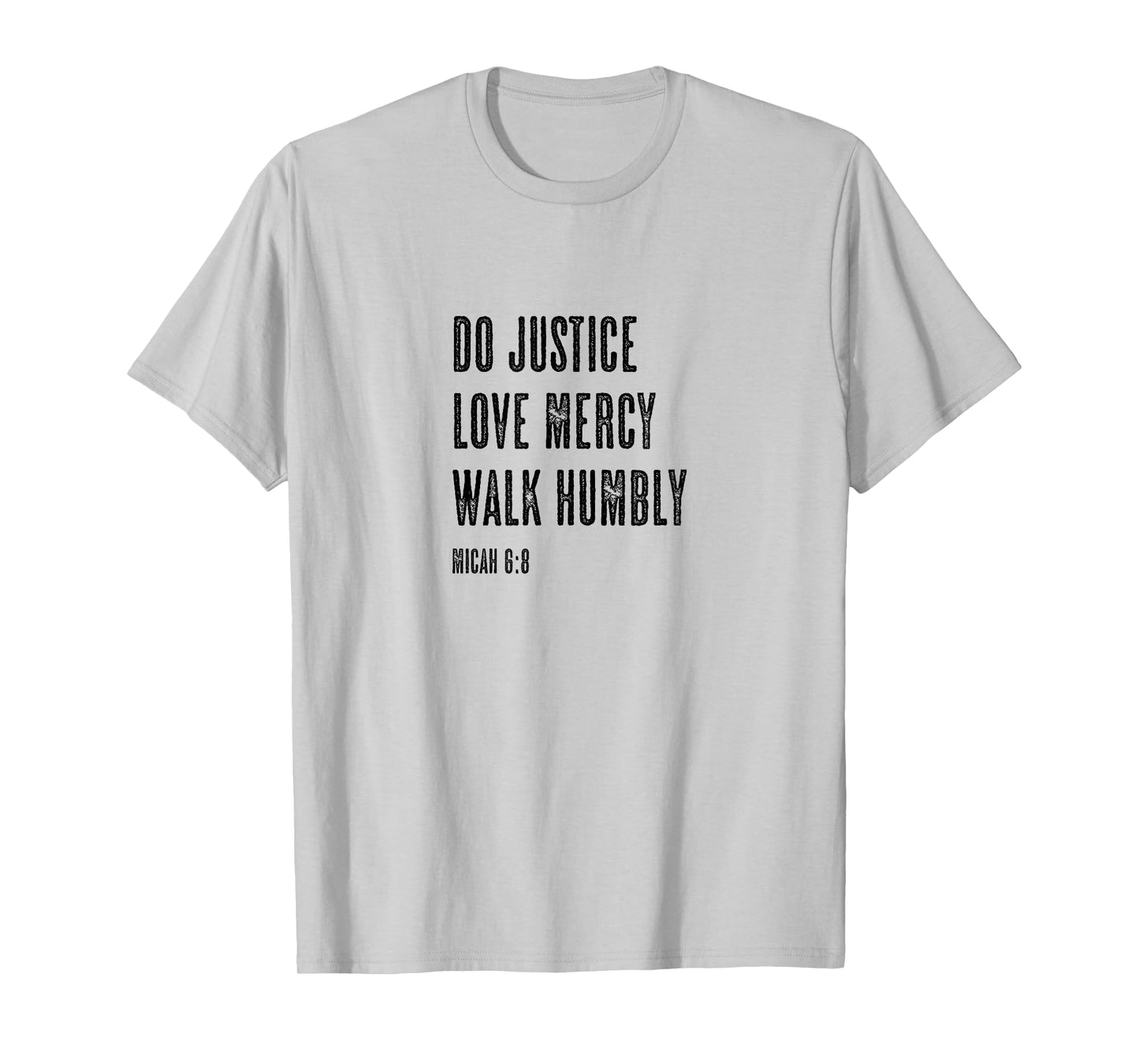Do Justice Love Mercy Walk Humbly - Micah 6:8 | Christian - T-Shirt