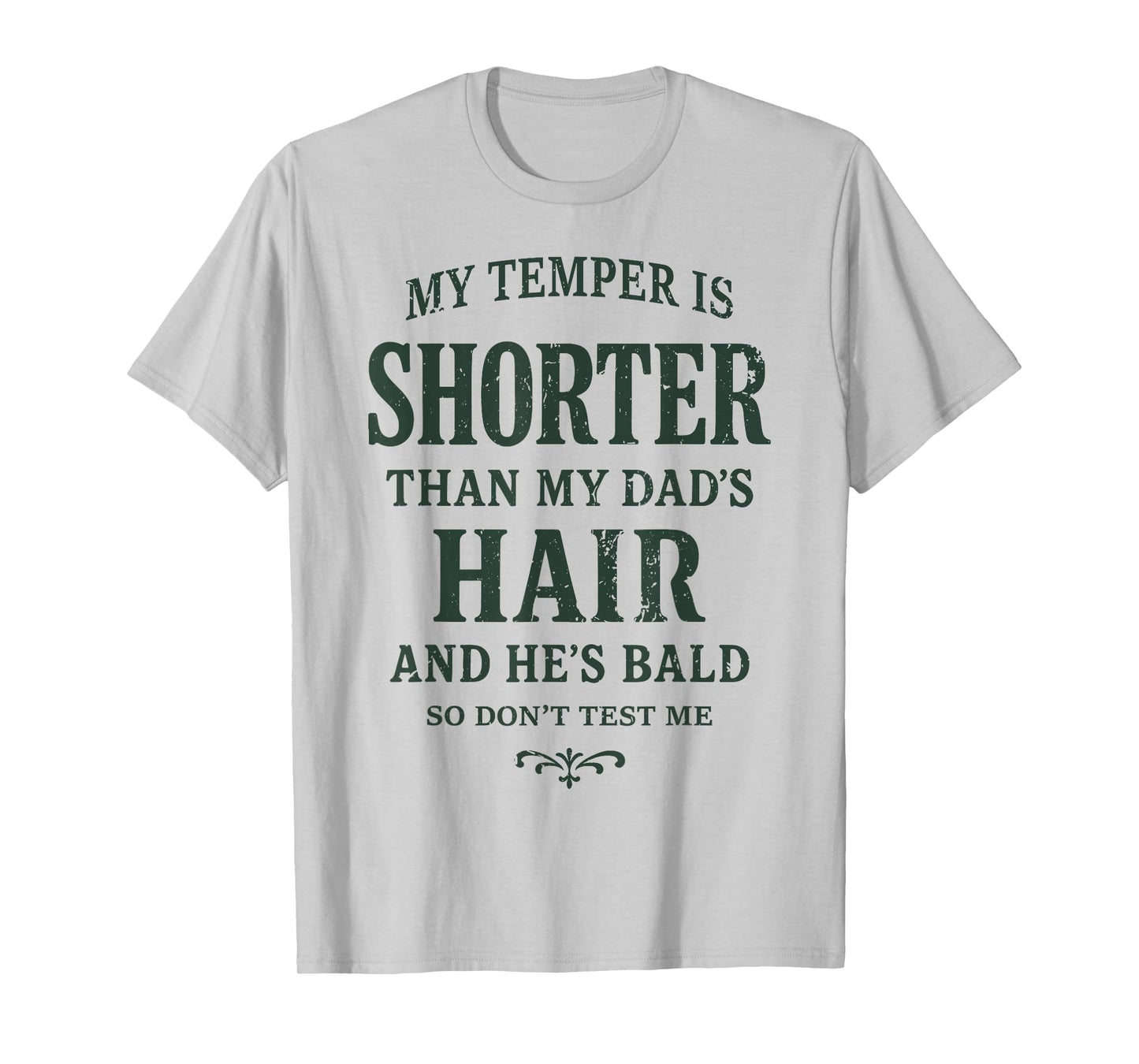 My Temper is Shorter Than My Dad’s Hair and He’s Bald Jokes T-Shirt
