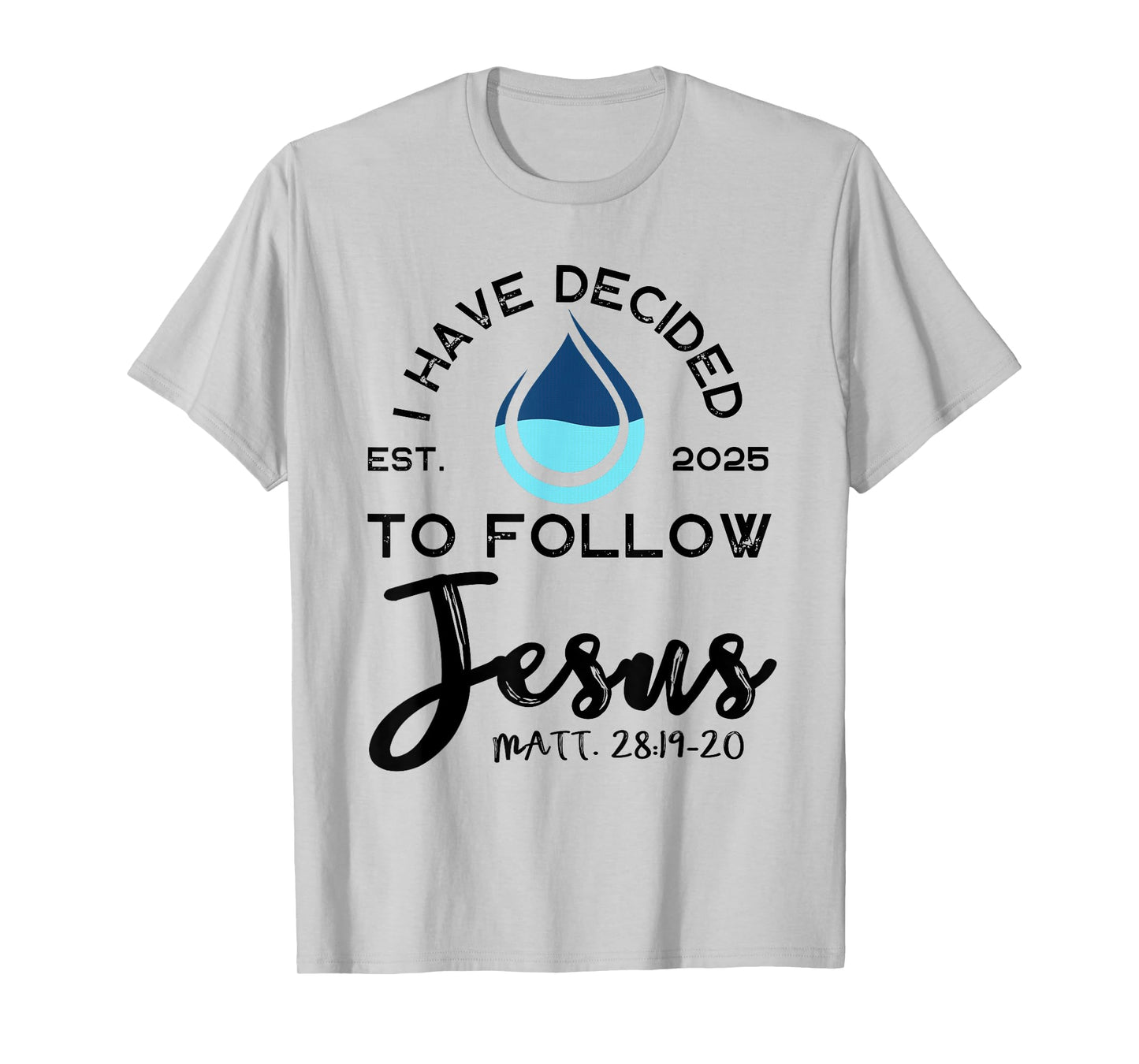 I Have Decided To Follow Jesus Established 2025 White T-Shirt