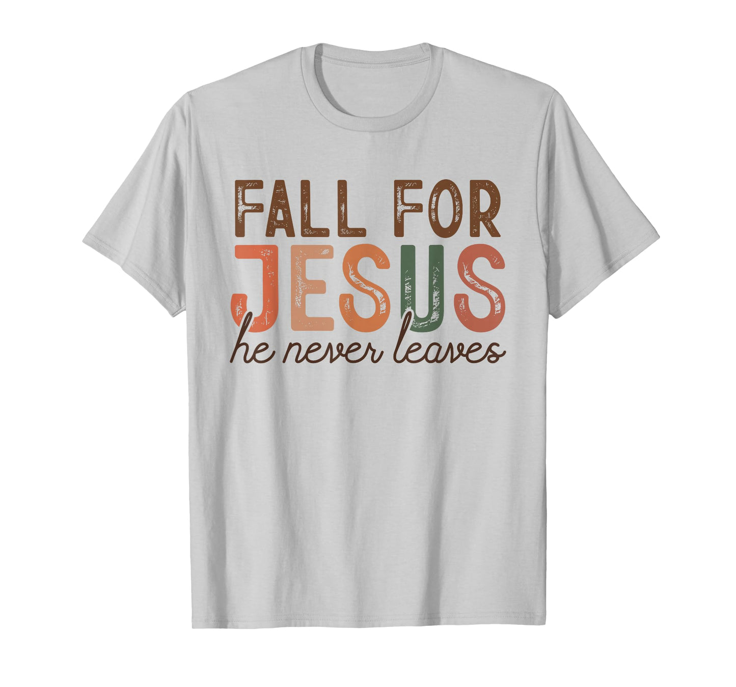 Fall for Jesus He Never Leaves Christian Faith Autumn Shirt T-Shirt