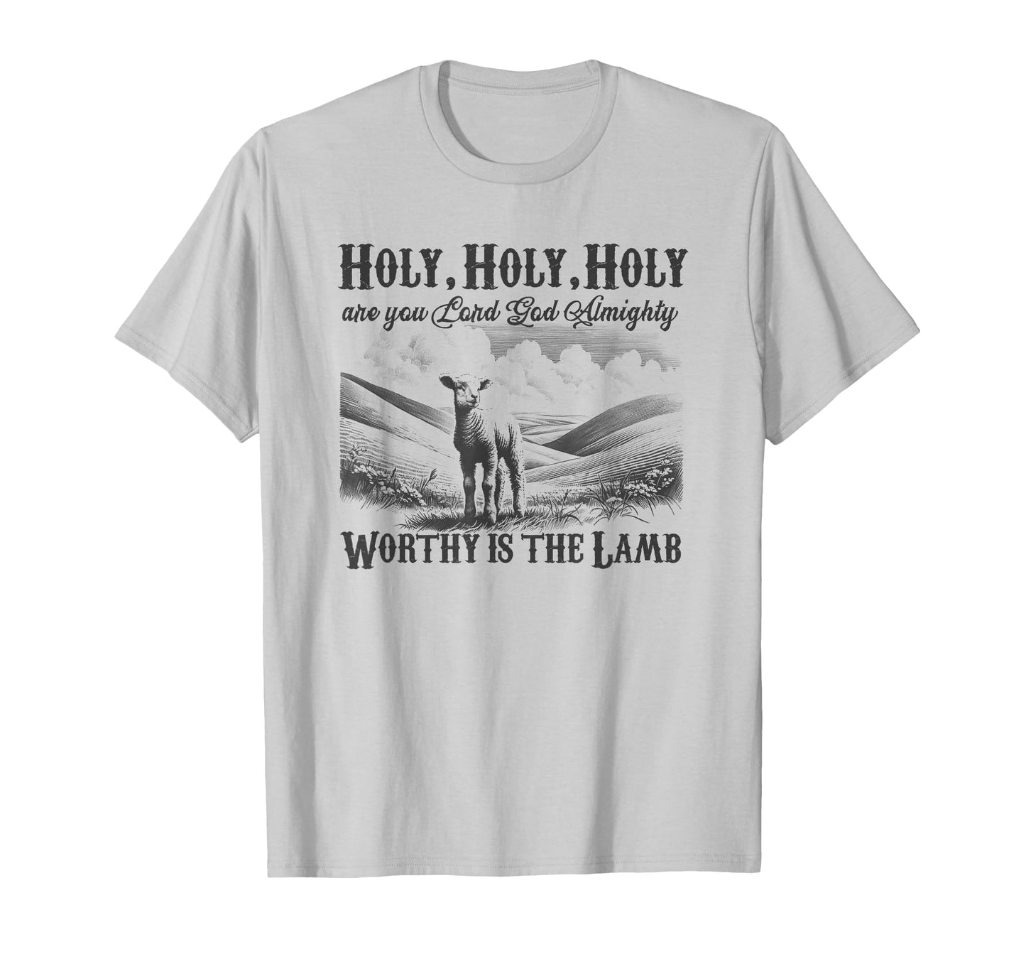 Worthy Is The Lamb, Holy Holy Holy Christian Hymn Gift T-Shirt