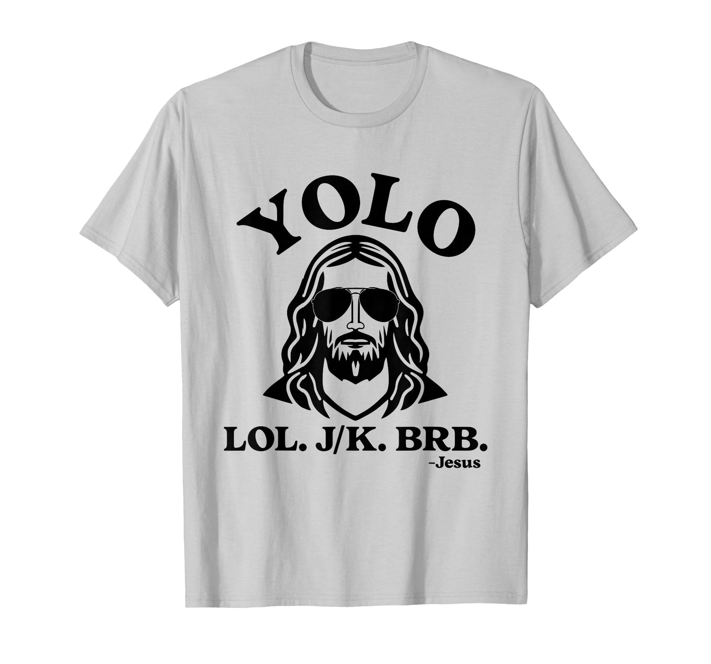 Yolo Jk BRB Jesus Funny Jesus Lovers Christian Quote T-Shirt