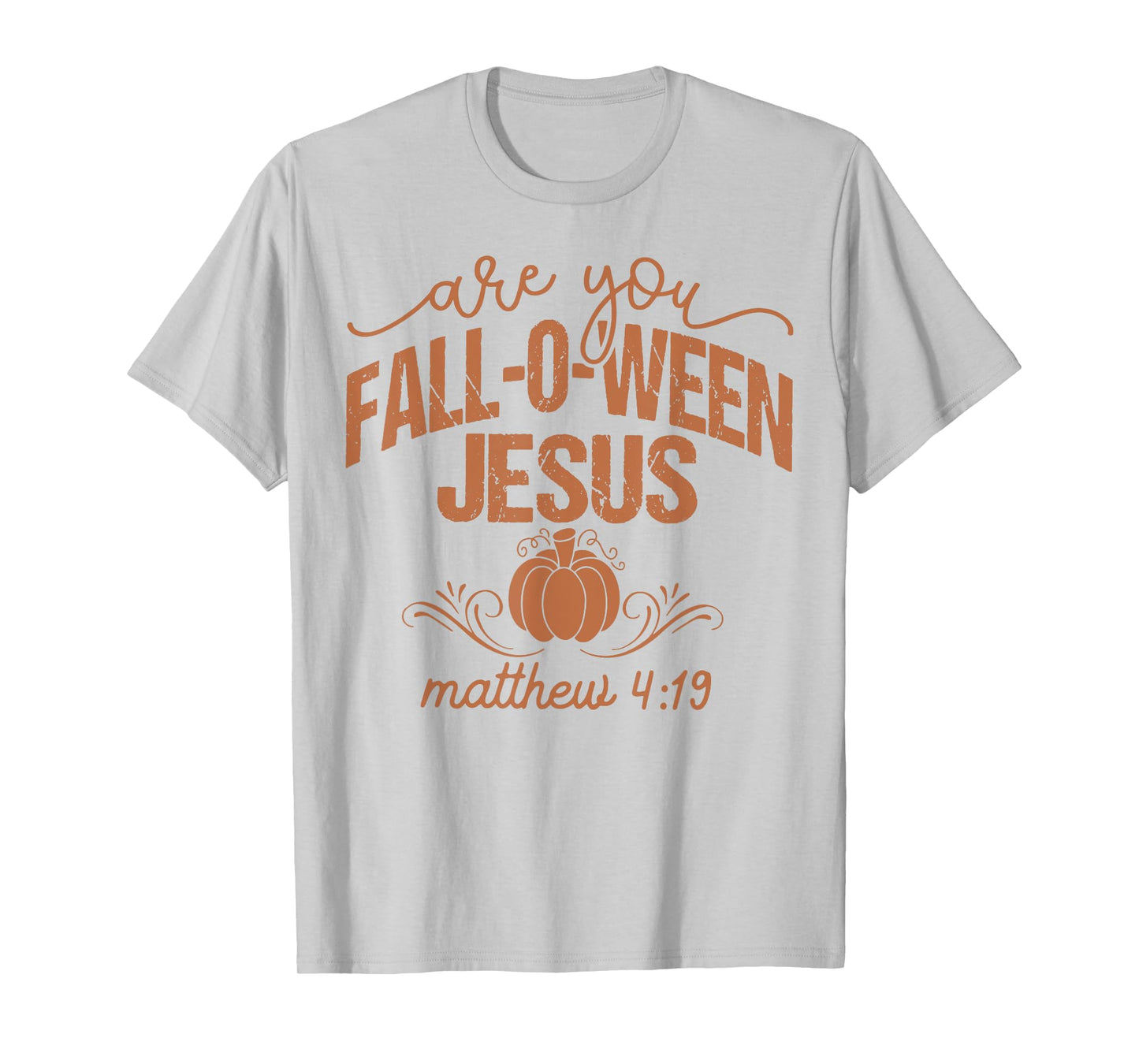 are You Fall-O-Ween Jesus Pumpkin Religious Halloween T-Shirt