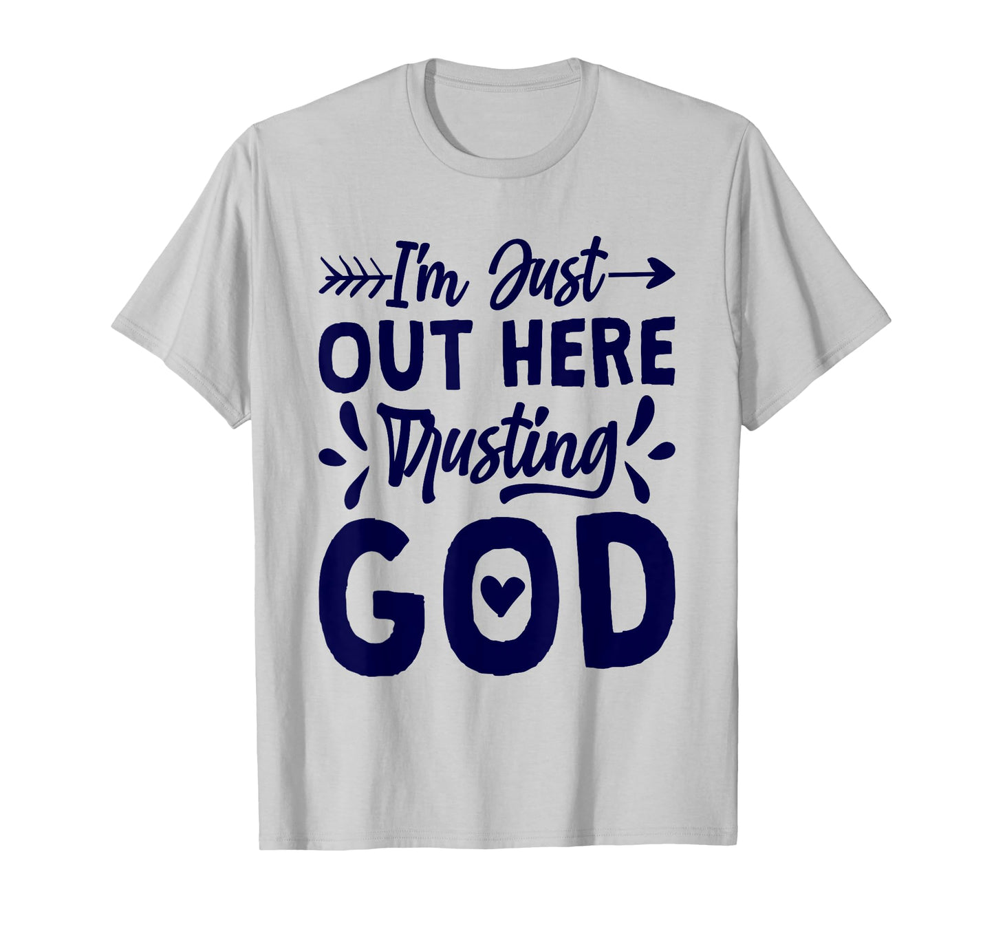 I'M Just Out Here Trusting God, Religious & Christ Believer T-Shirt