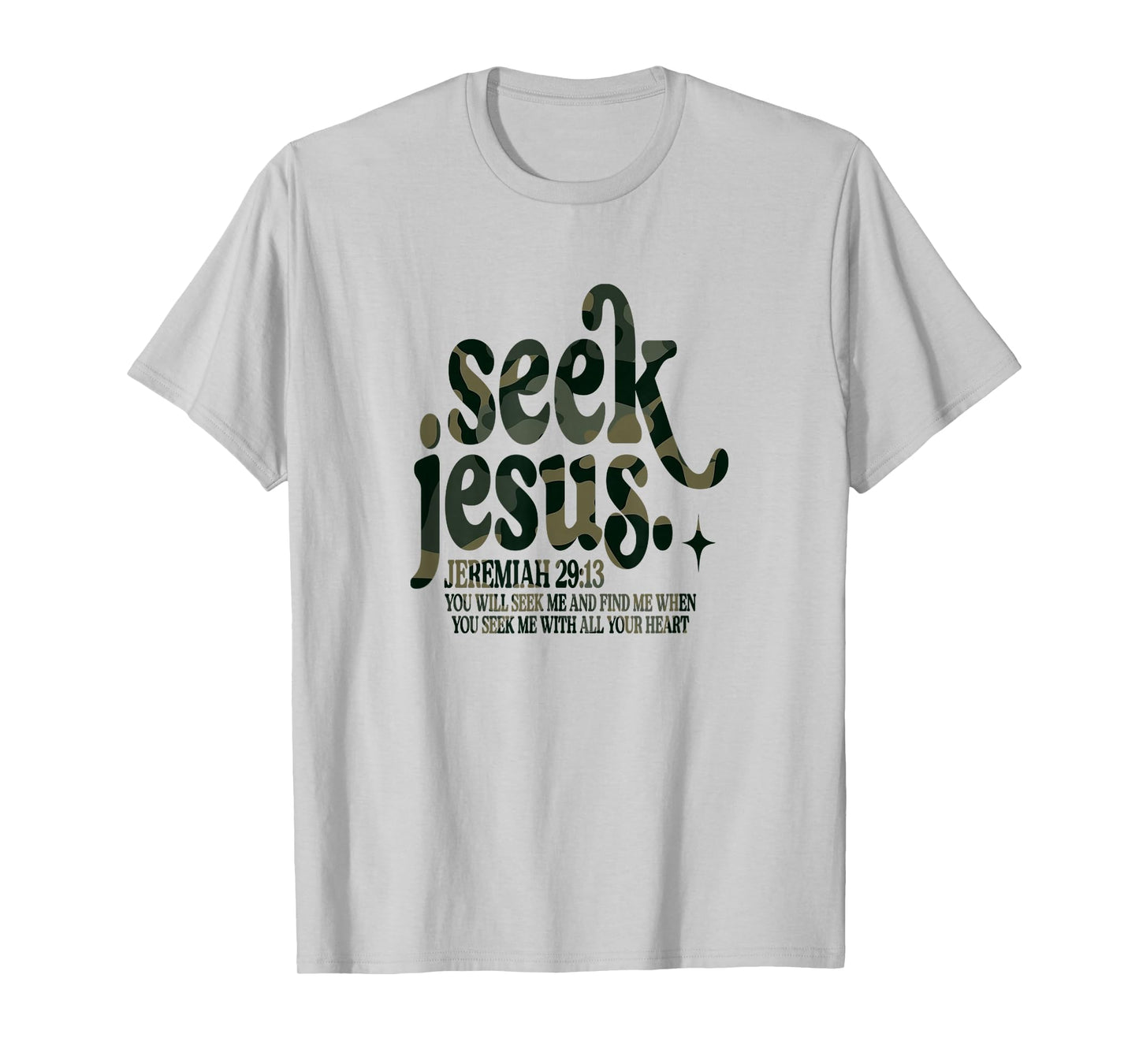 Seek Jesus Scripture Verse Faith God Bible Verse Camo T-Shirt